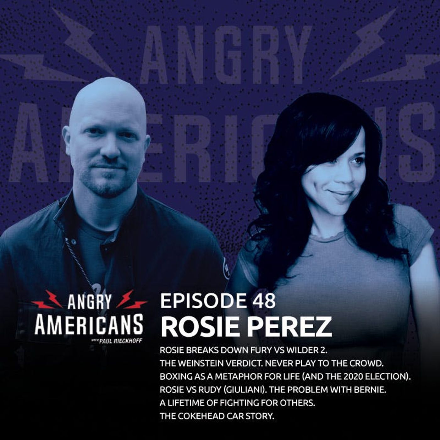 48. Rosie Perez. Rosie Breaks Down Fury vs Wilder 2. The Weinstein Verdict. Never Play to the Crowd. Boxing as a Metaphor for Life (and the 2020 Election). Rosie vs Rudy (Giuliani). The Problem with Bernie. The Cokehead Car Story.