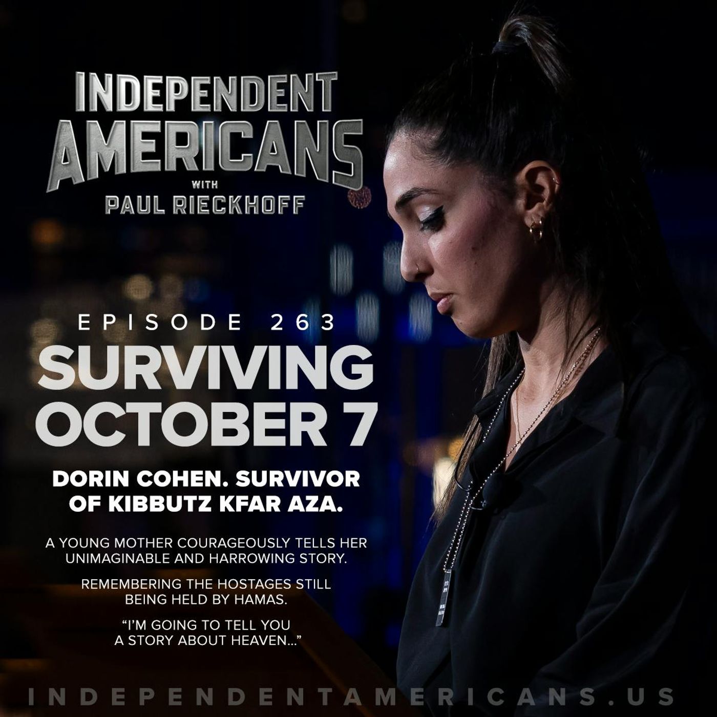 263. Surviving October 7. Dorin Cohen. Survivor of Kibbutz Kfar Aza. A Young Mother Courageously Tells Her Unimaginable and Harrowing Story. Remembering the Hostages Still Being Held by Hamas. “I’m going to tell you a story about heaven…”