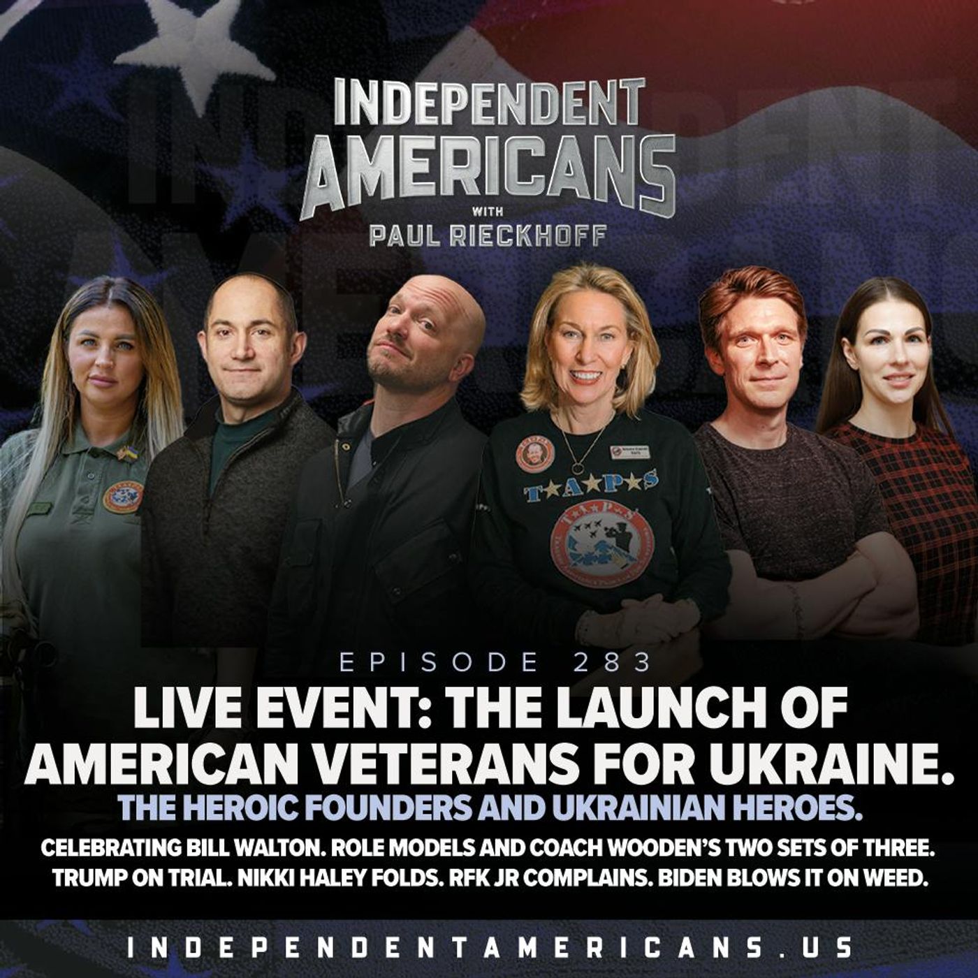 283. LIVE EVENT: The Launch Of American Veterans for Ukraine. The Heroic Founders and Ukrainian Heroes. Celebrating Bill Walton. Role Models and Coach Wooden’s Two Sets of Three. Nikki Haley Folds. RFK Jr Complains About Debate. Biden Blows it on Weed.