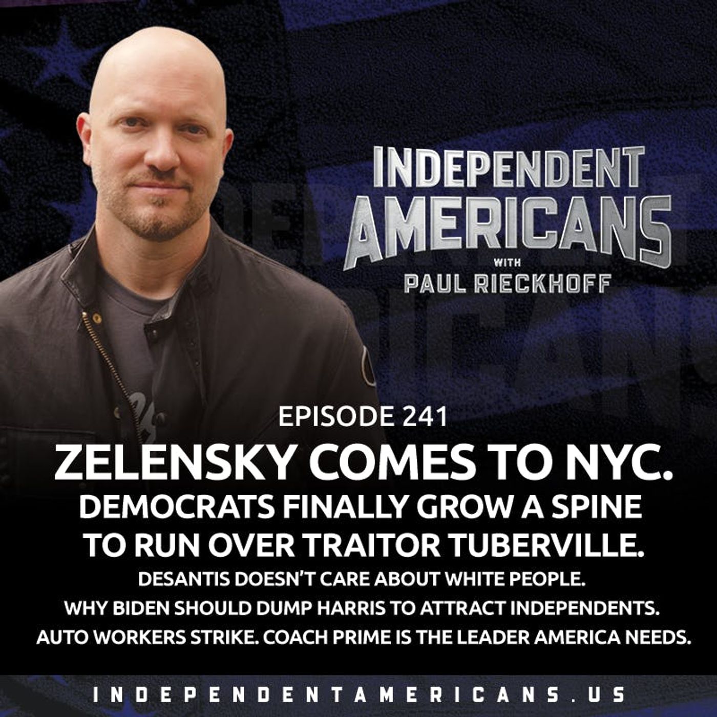 241. Zelensky Comes to NYC. Democrats Finally Grow A Spine to Run Over Traitor Tuberville. DeSantis Doesn’t Care About White People. Why Biden Should Dump Harris To Attract Independents. Auto Workers Strike. Coach Prime is the Leader America Needs.