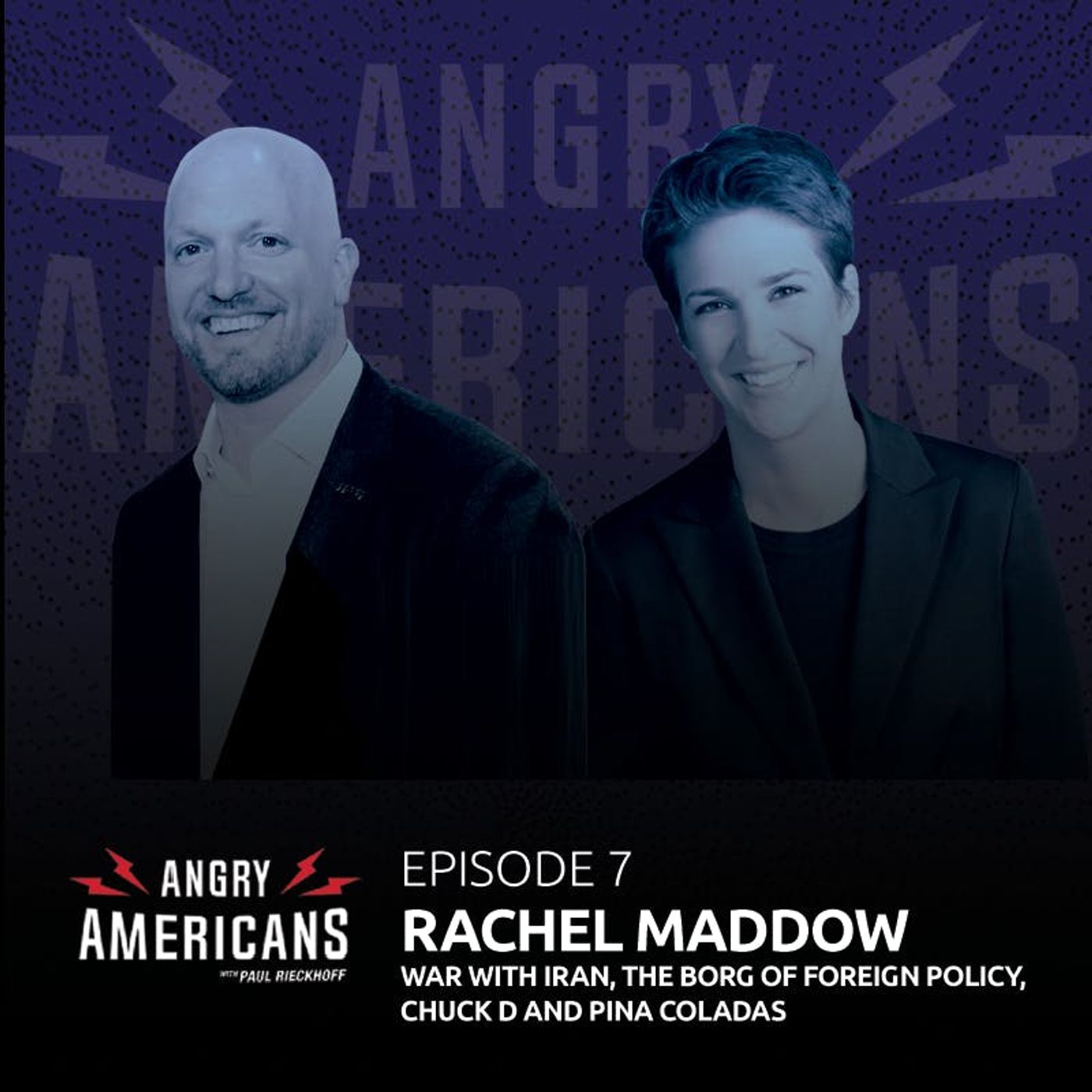 7. Rachel Maddow, War with Iran, The Borg of Foreign Policy, Chuck D and Pina Coladas.