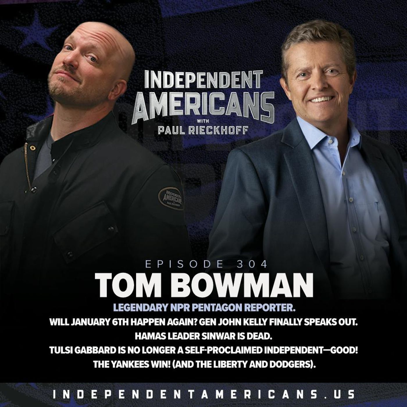 304. Tom Bowman. Legendary NPR Pentagon Reporter. Will January 6th Happen Again? Gen John Kelly Finally Speaks Out. Hamas Leader Sinwar is Dead. Tulsi Gabbard is No Longer a Self-Proclaimed Independent—GOOD! The Yankees Win! (And the Liberty and Dodgers).