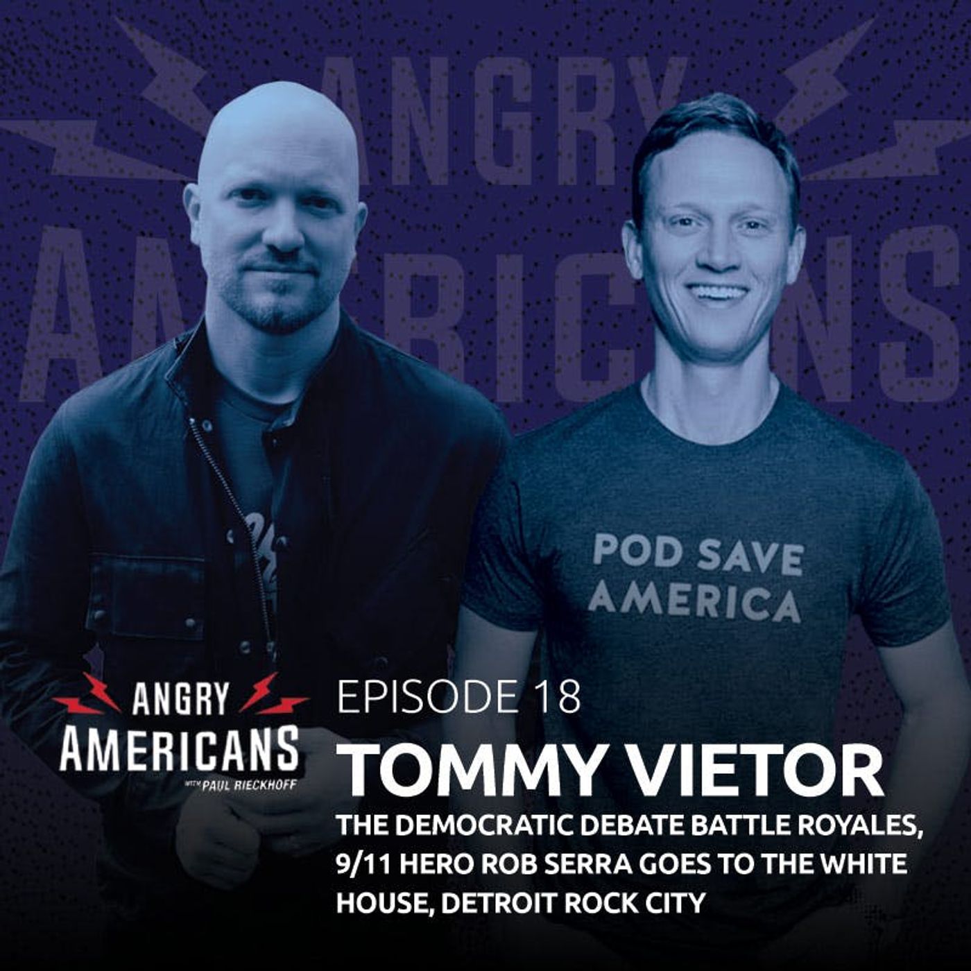 18. Tommy Vietor, The Democratic Debate Battle Royales, 9/11 Hero Rob Serra Goes to the White House, Detroit Rock City