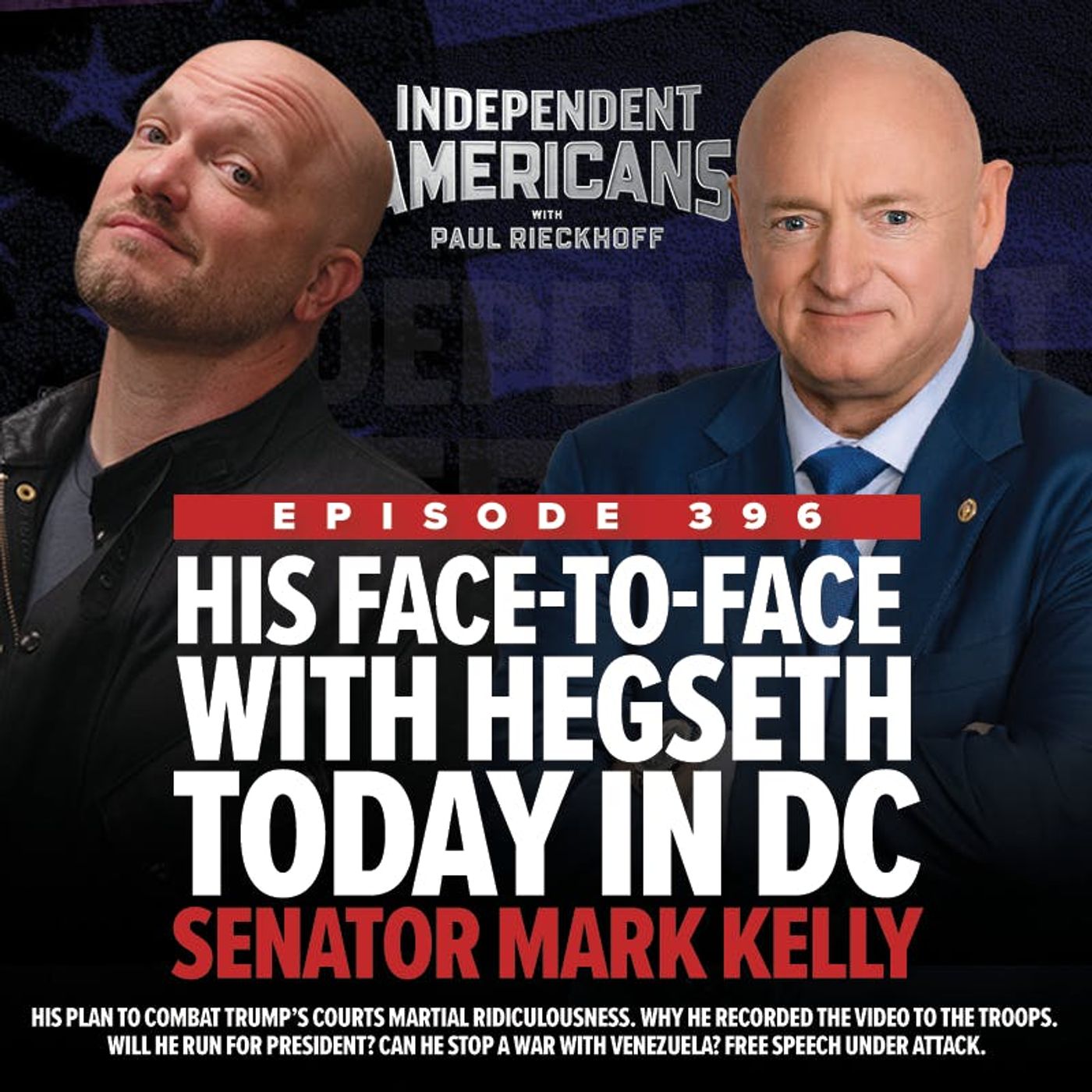 396. Senator Mark Kelly. His Face-to-Face With Hegseth Today in DC. His Plan to Combat Trump’s Courts Martial Ridiculousness. Why He Recorded the Video to the Troops. Will He Run for President? Can He Stop a War with Venezuela? Free Speech Under Attack.