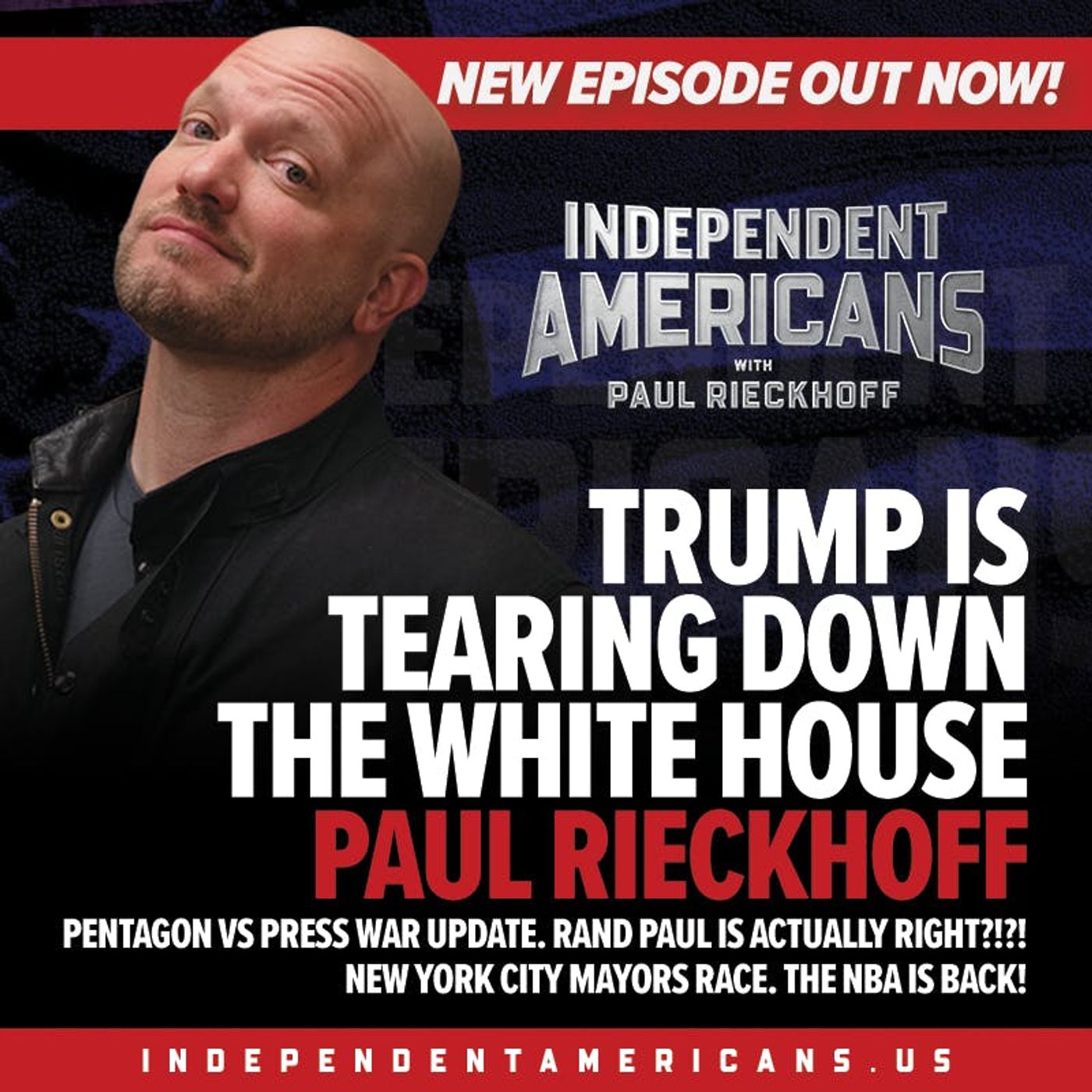 358. Trump is Tearing Down the White House. Pentagon vs Press War Update. Rand Paul is Actually Right?!?! NYC Mayors Race. The NBA is Back!