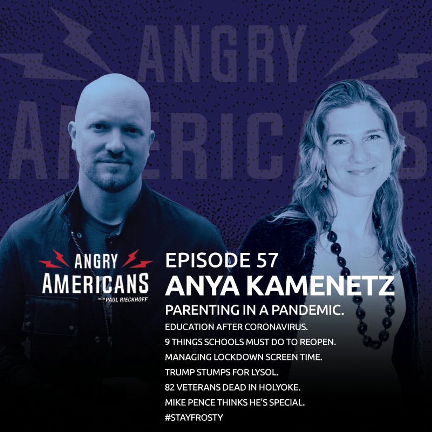 57. Anya Kamenentz. Parenting in a Pandemic. Education After Coronavirus. 9 Things Schools Must Do To Reopen. Managing Lockdown Screen Time. Trump Stumps for Lysol. 82 Veterans Dead in Holyoke. Mike Pence Thinks He’s Special. #StayFrosty