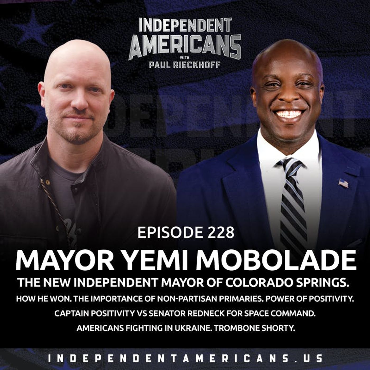 228. Mayor Yemi Mobolade. The New Independent Mayor of Colorado Springs. How He Won. The Importance of Non-Partisan Primaries. Power of Positivity. Captain Positivity vs Senator Redneck for Space Command. Americans Fighting in Ukraine. Trombone Shorty.