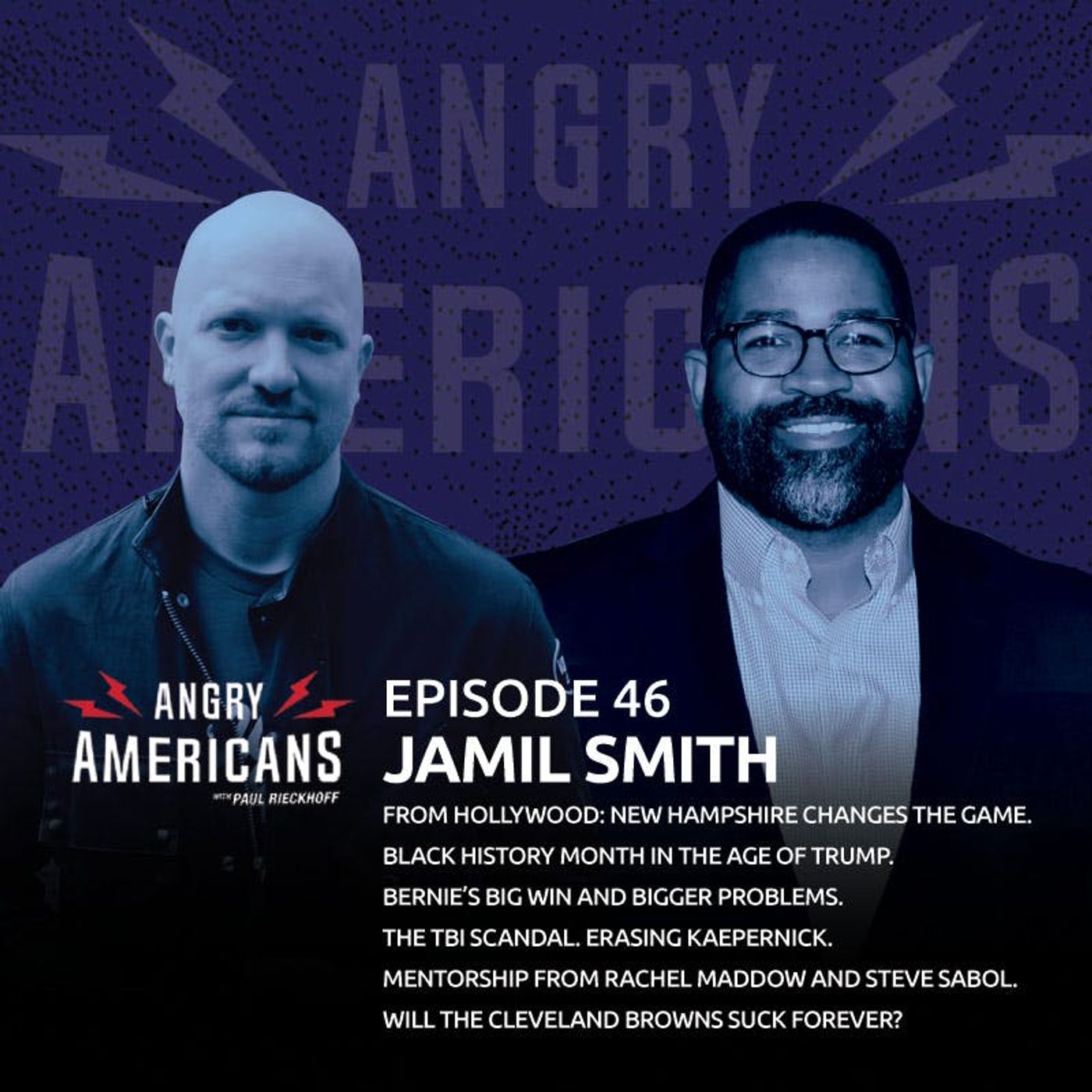 46. Jamil Smith. From Hollywood: New Hampshire Changes the Game. Black History Month in the Age of Trump. Bernie’s Big Win and Bigger Problems. The TBI Scandal. Mentorship from Rachel Maddow and Steve Sabol. Will The Cleveland Browns Suck Forever?