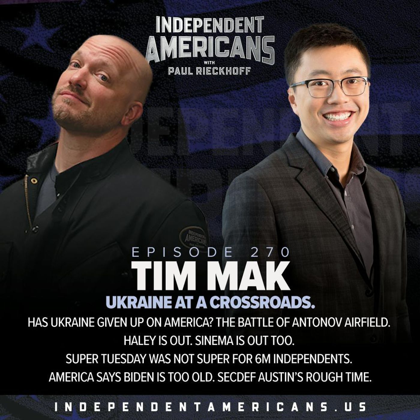 270. Tim Mak. Ukraine at a Crossroads. Has Ukraine Given Up on America? The Battle of Antonov Airfield. Haley is Out. Sinema is Out Too. Super Tuesday Was Not Super for 6M Independents. America Says Biden is Too Old. SecDef Austin’s Rough Time.