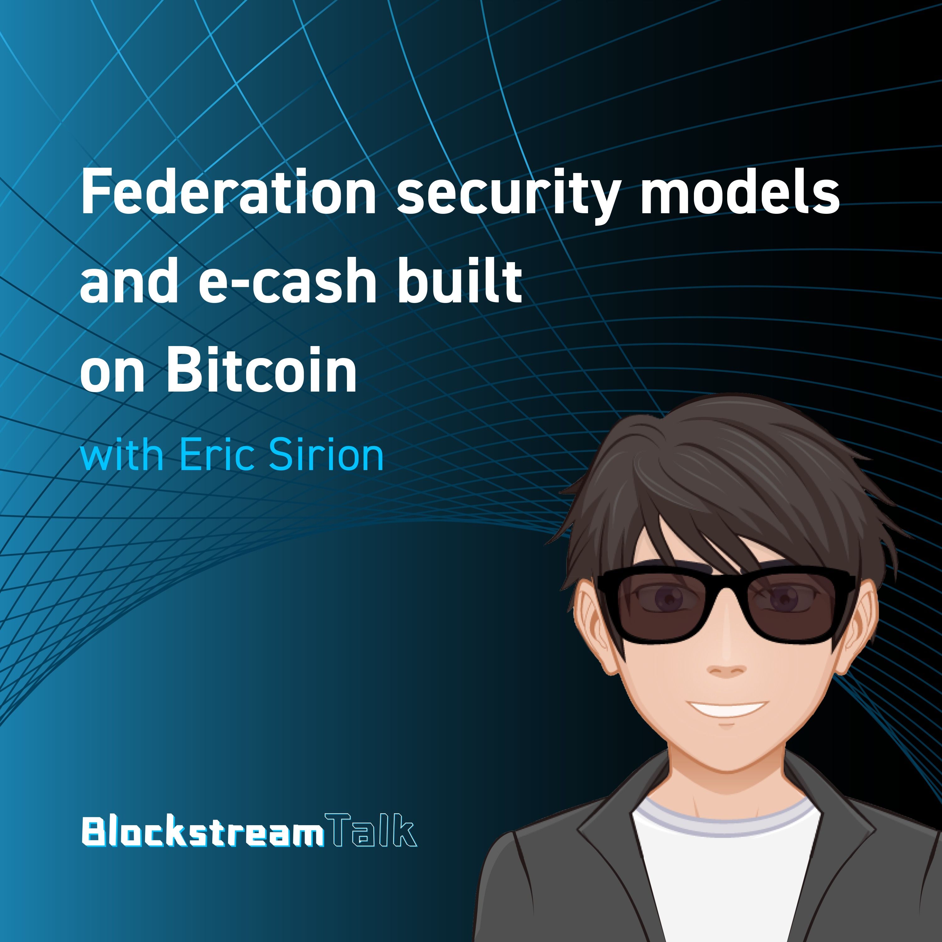 Federated Security Models and E-Cash Built on Bitcoin With Eric Sirion
