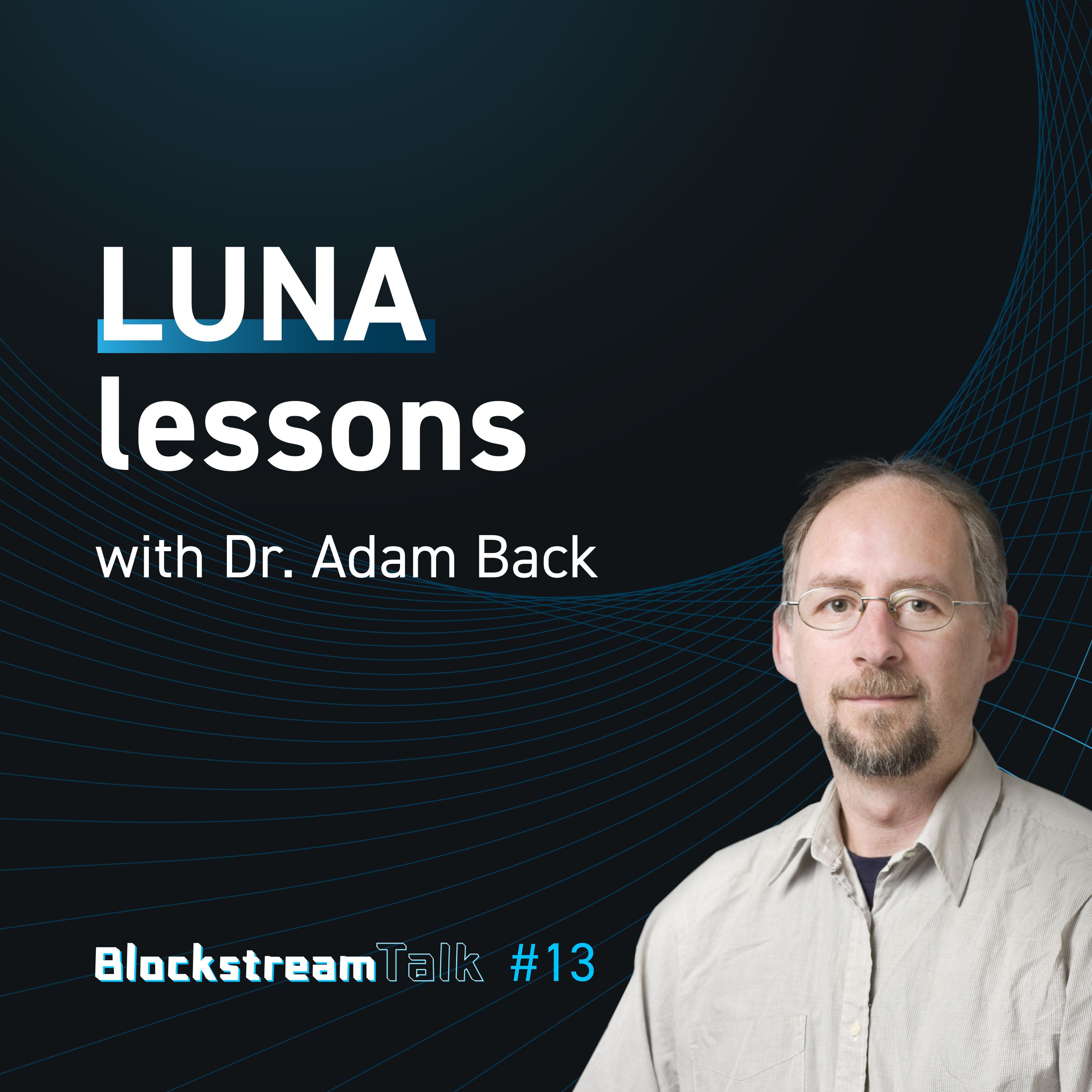 Luna Lessons with Dr. Adam Back - Blockstream Talk #13
