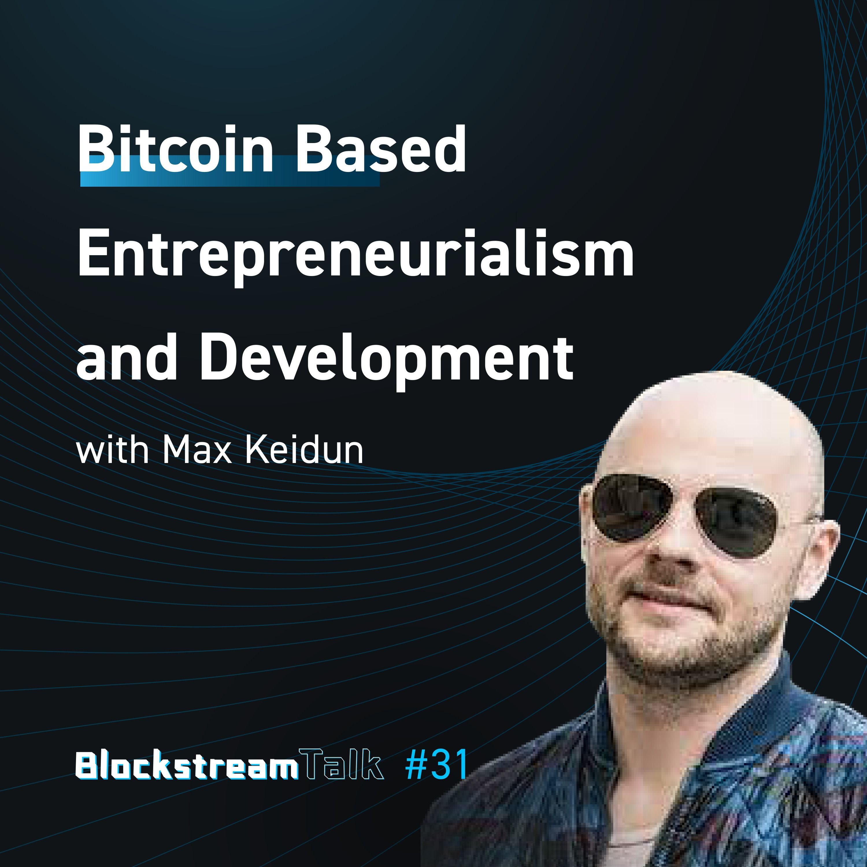 HodlHodl, Debifi and Baltic Honeybadger with Max Keidun - Blockstream Talk #31