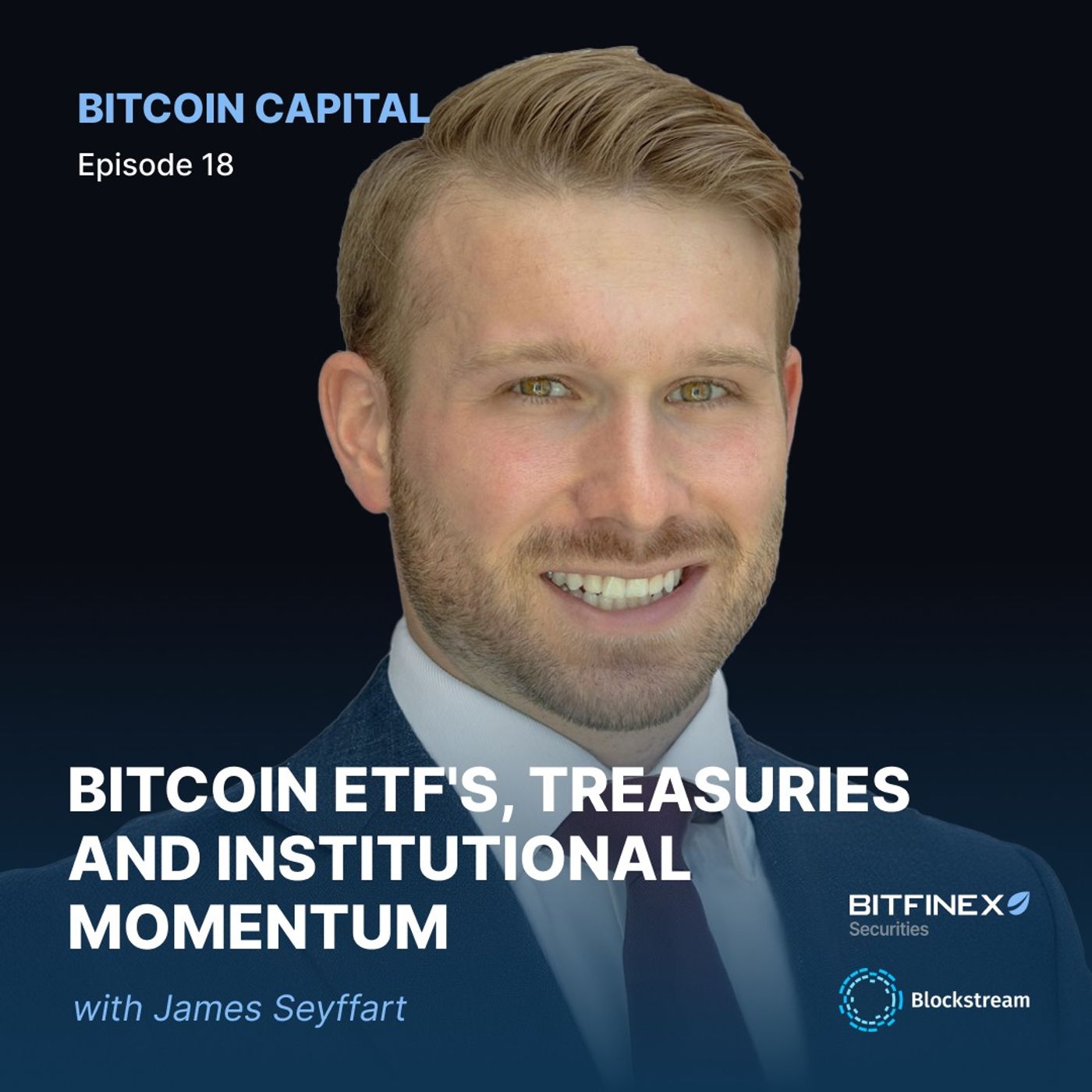 Bitcoin ETF's, Treasuries and Institutional Momentum with James Seyffart - Bitcoin Capital #18