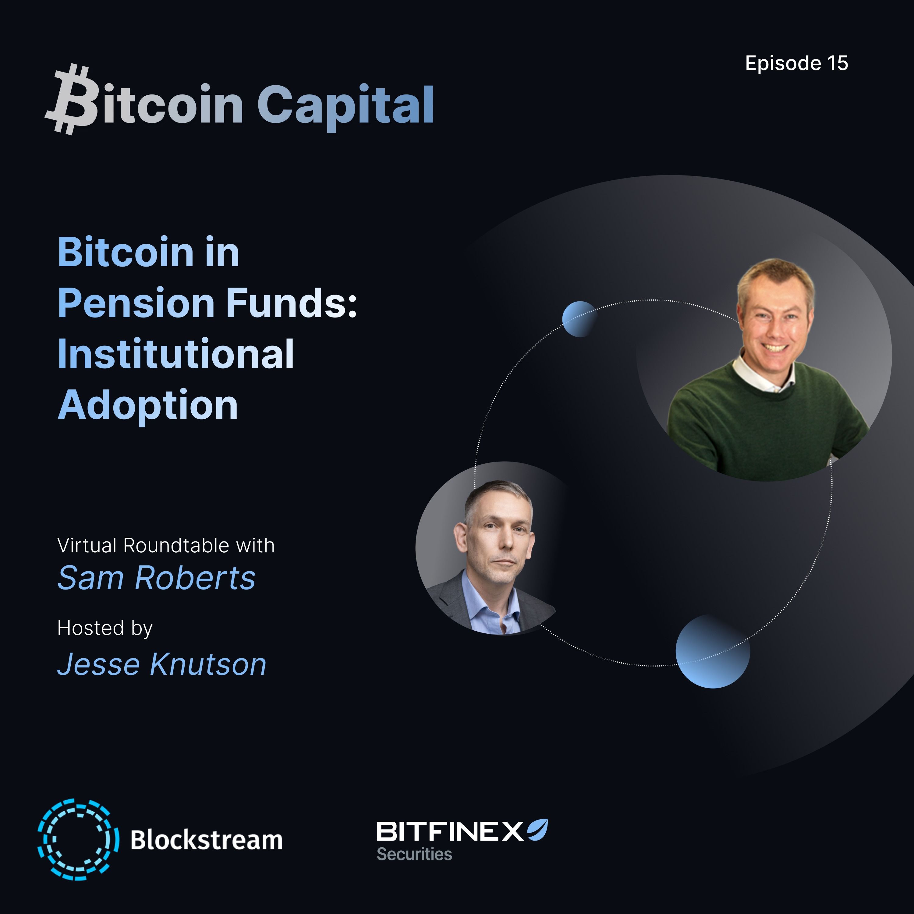 Bitcoin in Pension Funds: Institutional Adoption with Sam Roberts - Bitcoin Capital #15