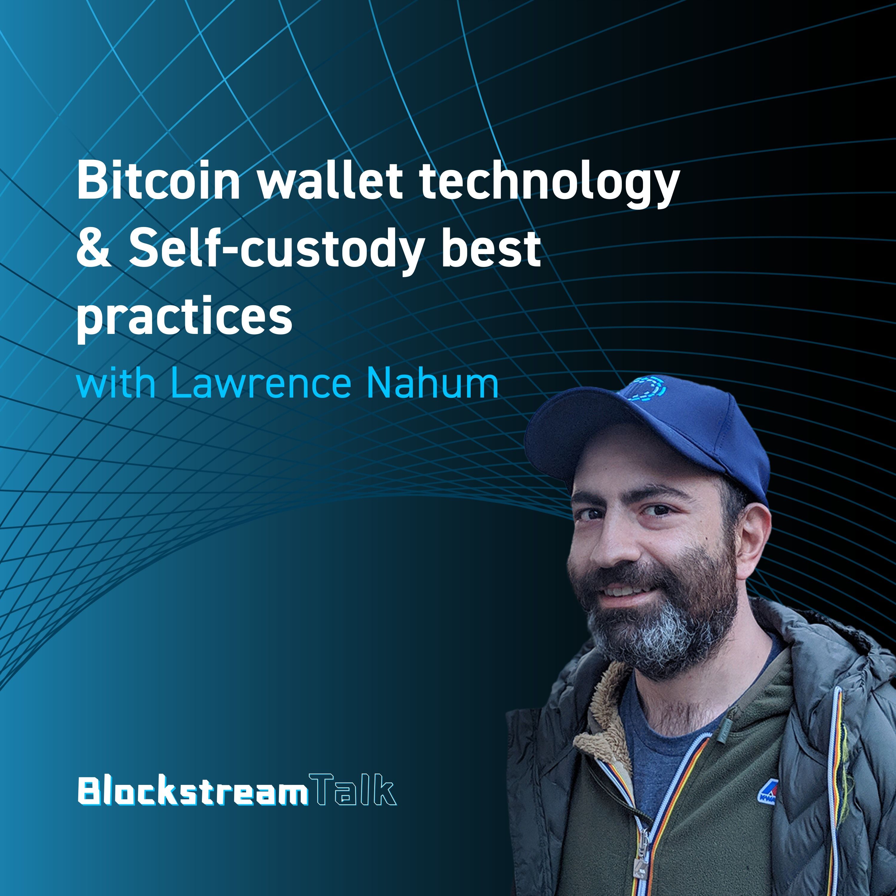 Bitcoin Wallet Technology & Self-Custody Best Practices with Lawrence Nahum