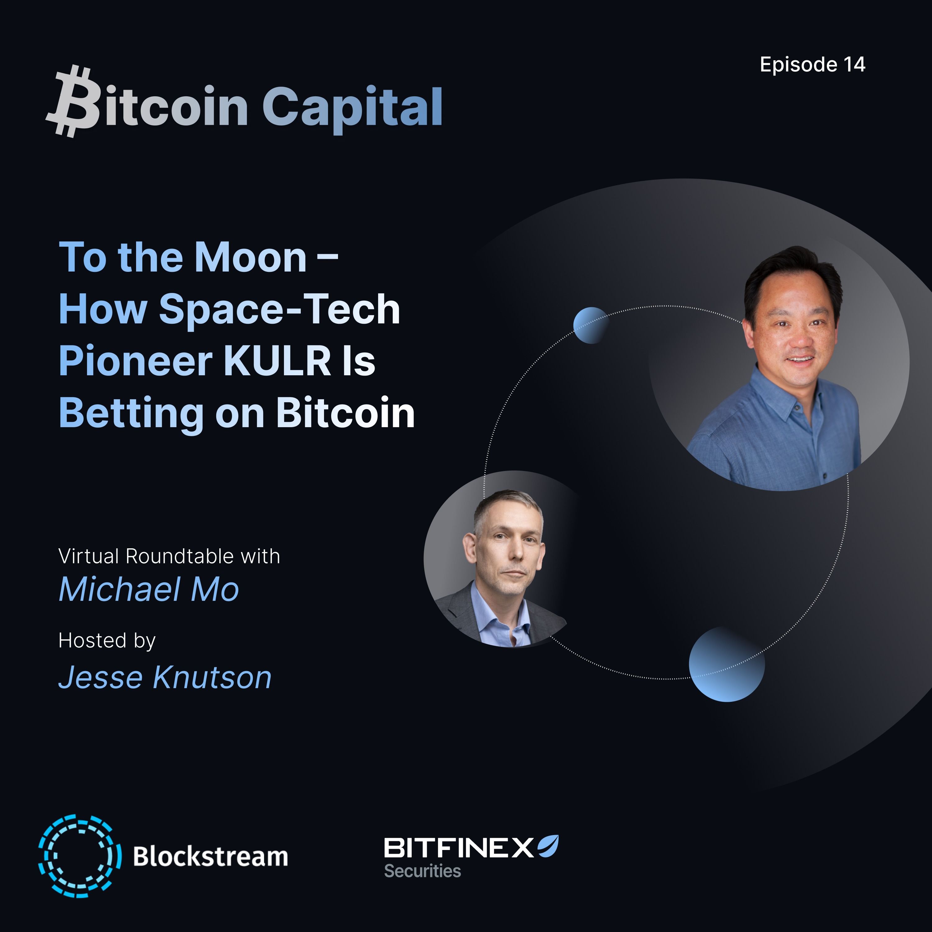 To the Moon – How Space-Tech Pioneer KULR Is Betting on Bitcoin with Michael Mo - Bitcoin Capital #14