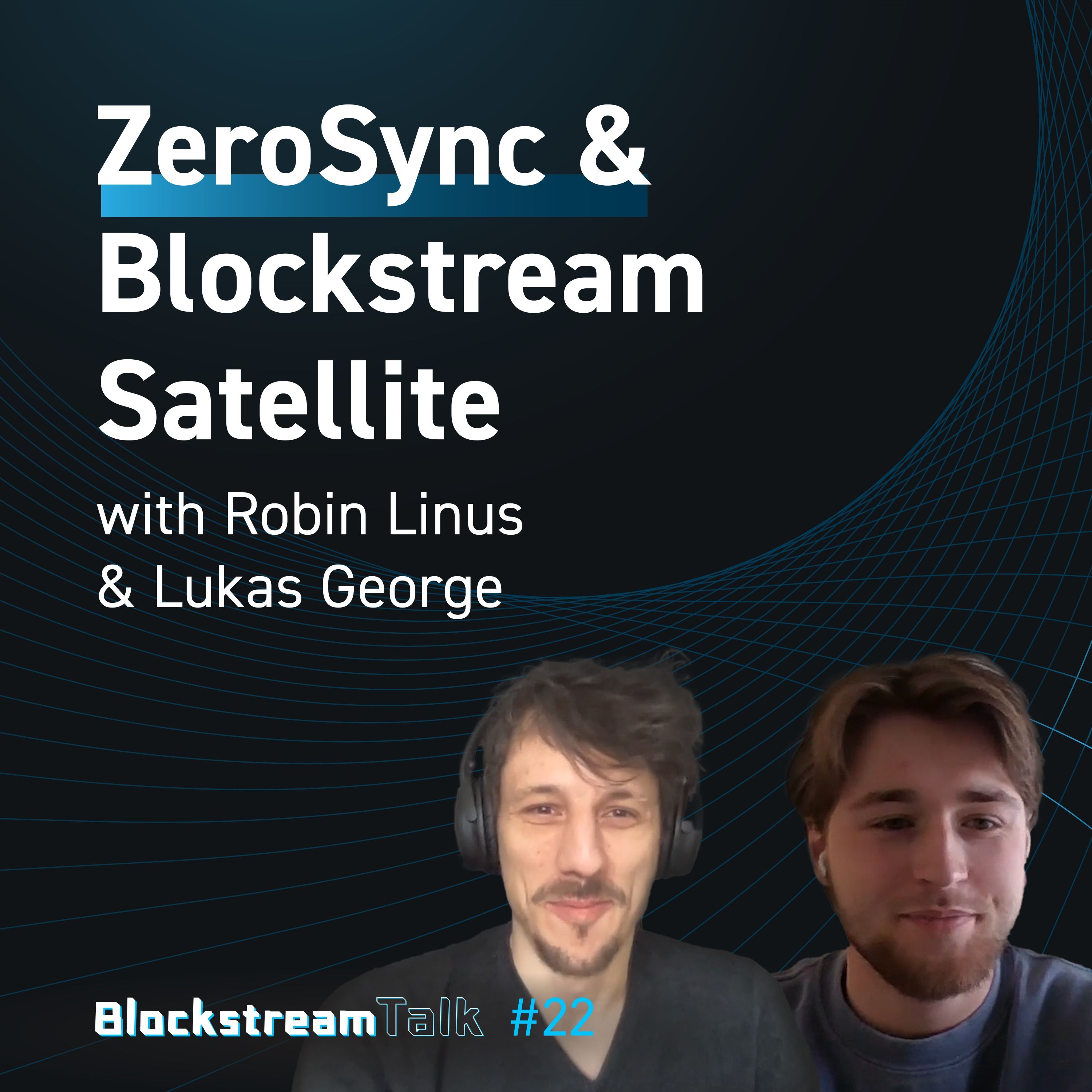 ZeroSync & Blockstream Satellite - Blockstream Talk #22