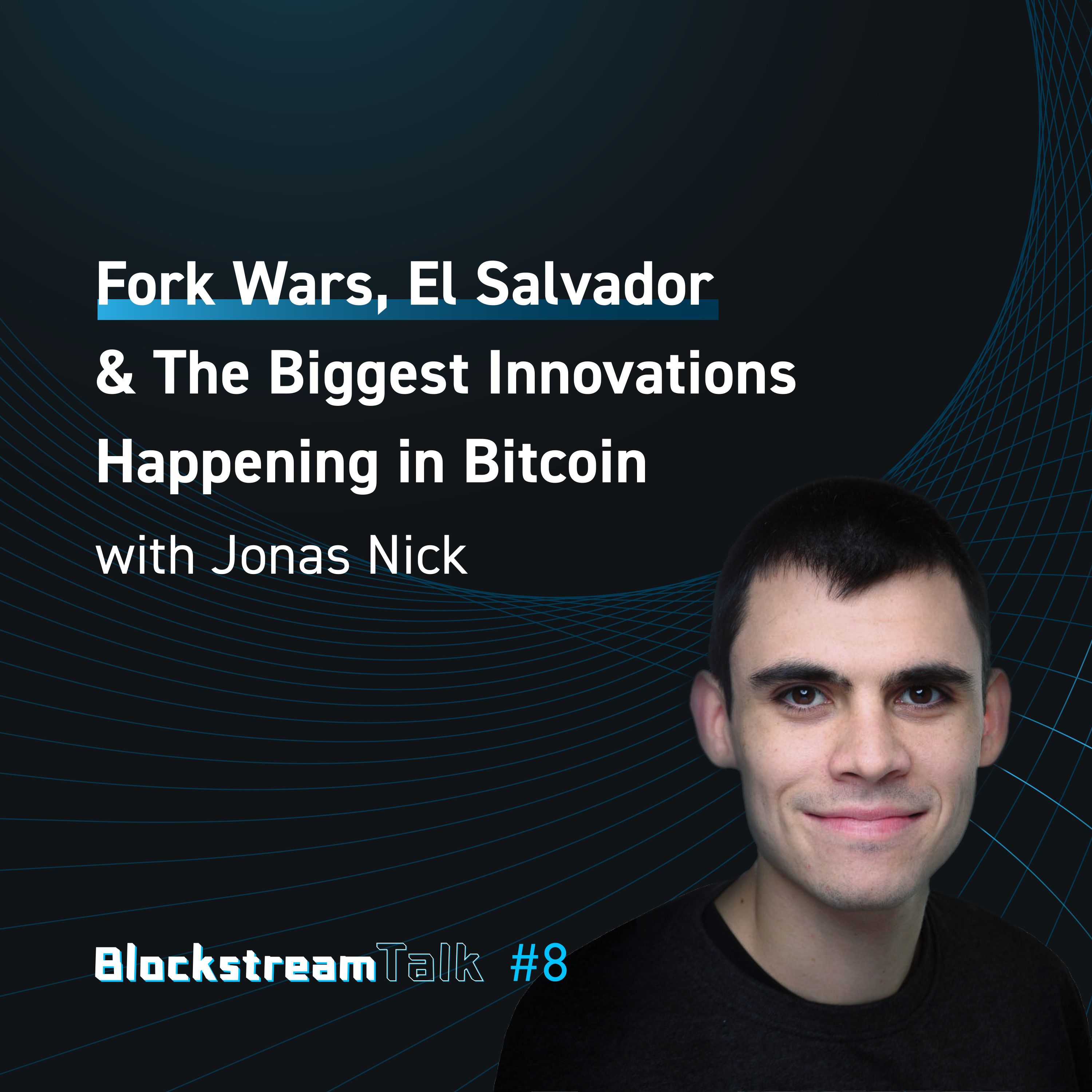 Fork Wars & the Biggest Innovations Happening in Bitcoin with Jonas Nick - Blockstream Talk #8