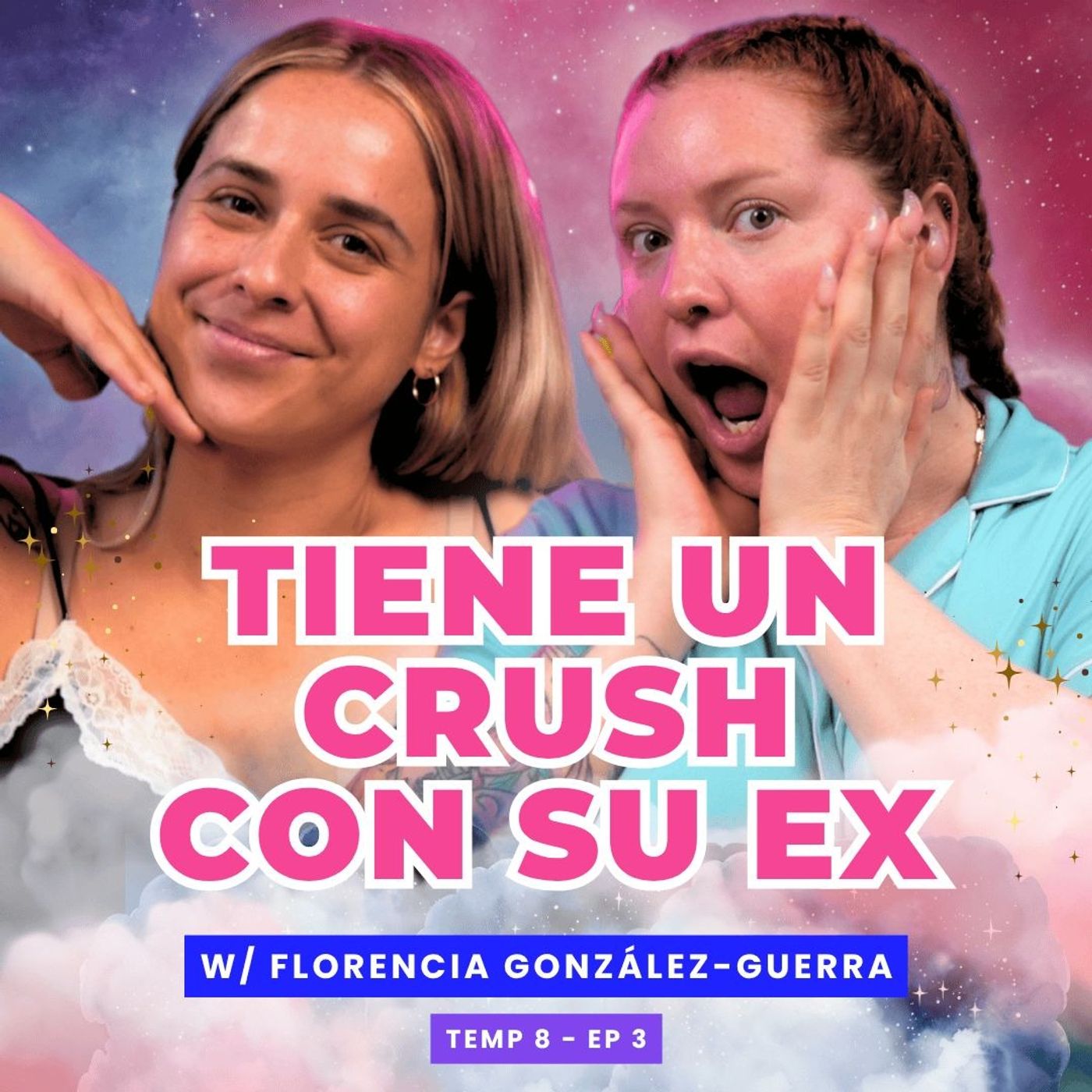 T8E03- Tiene Un Crush Con Su Ex. 😭 Ft. Florencia González Guerra