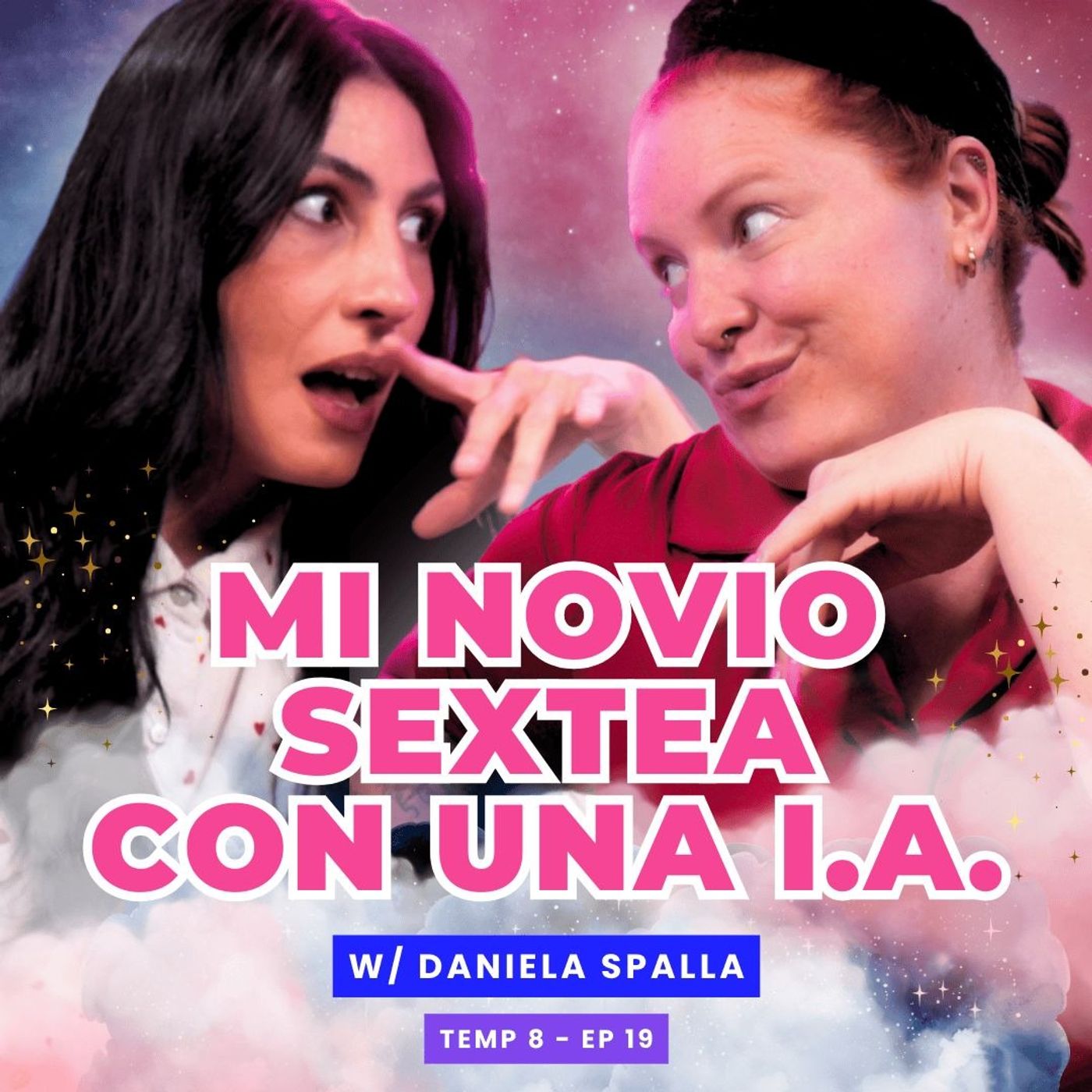 T8E19 ¡Mi Novio Sextea Con Una I.A.! 🥵 Ft. Daniela Spalla