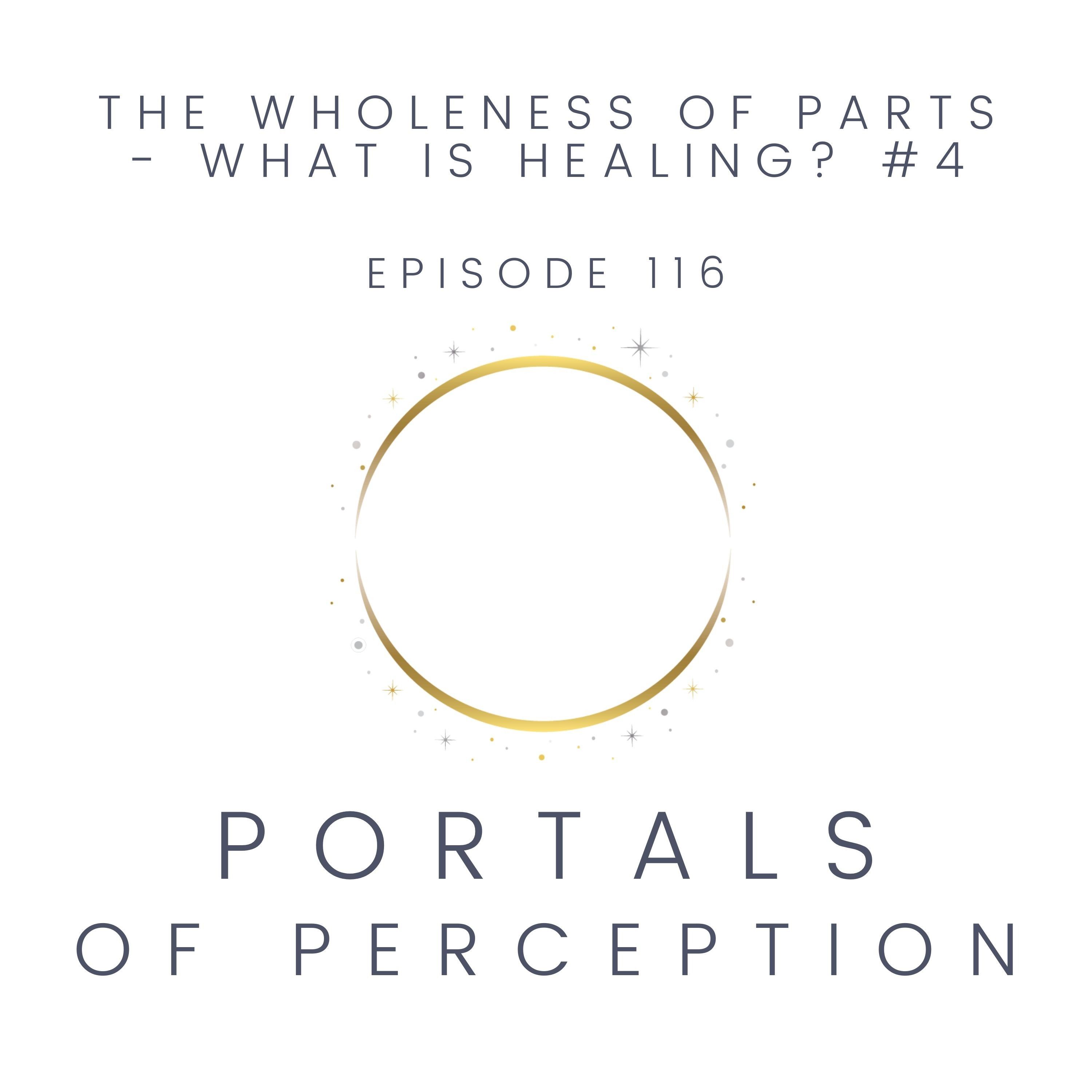116 - The Wholeness of Parts - What is Healing? #4