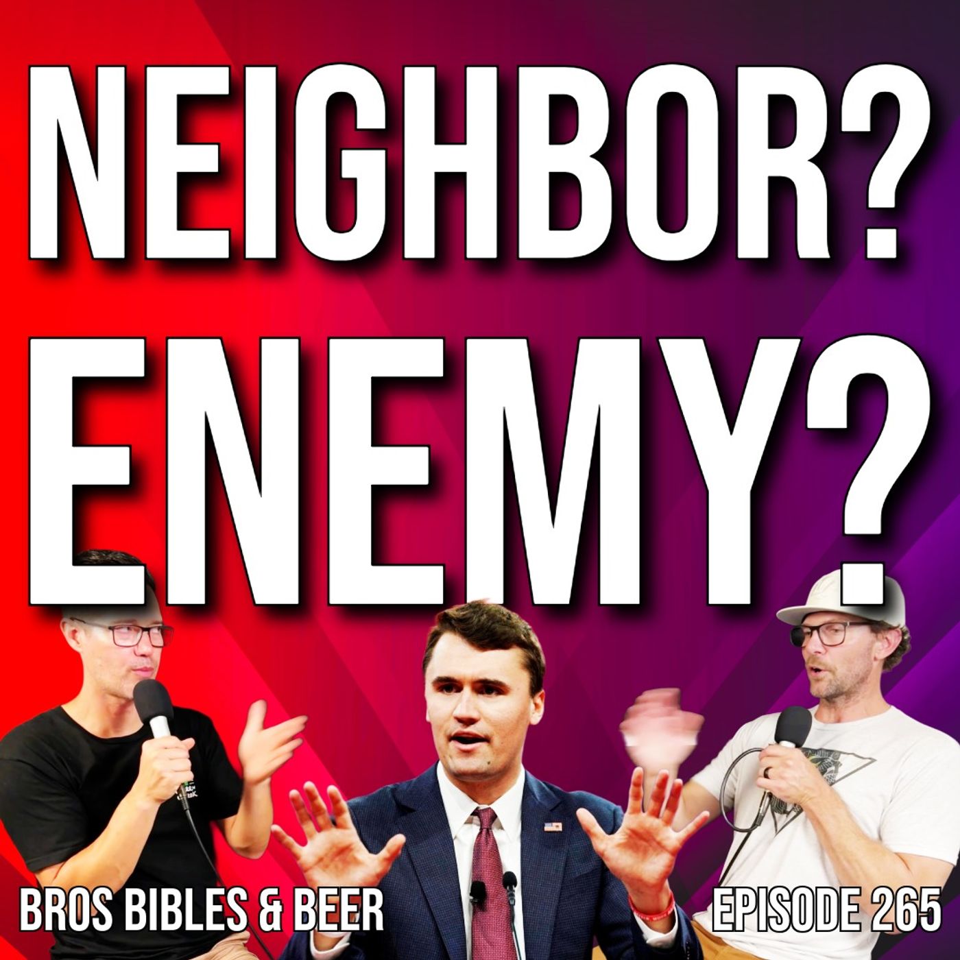 265. On Charlie Kirk: Who is your enemy? Who is your neighbor?