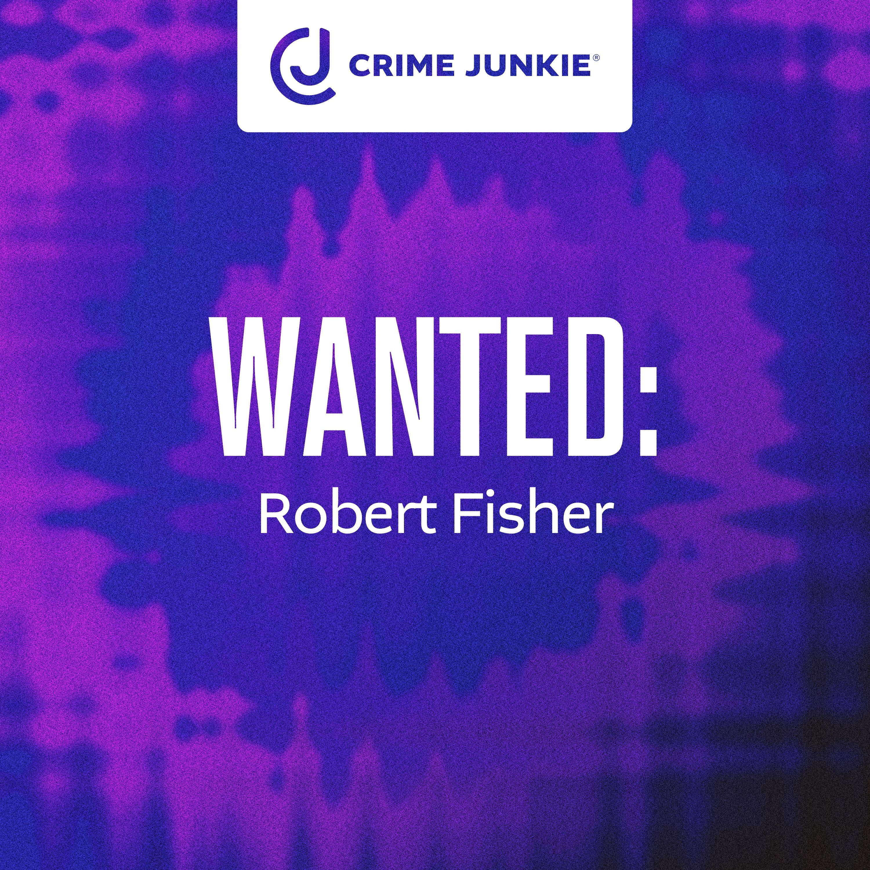 WANTED: Robert Fisher