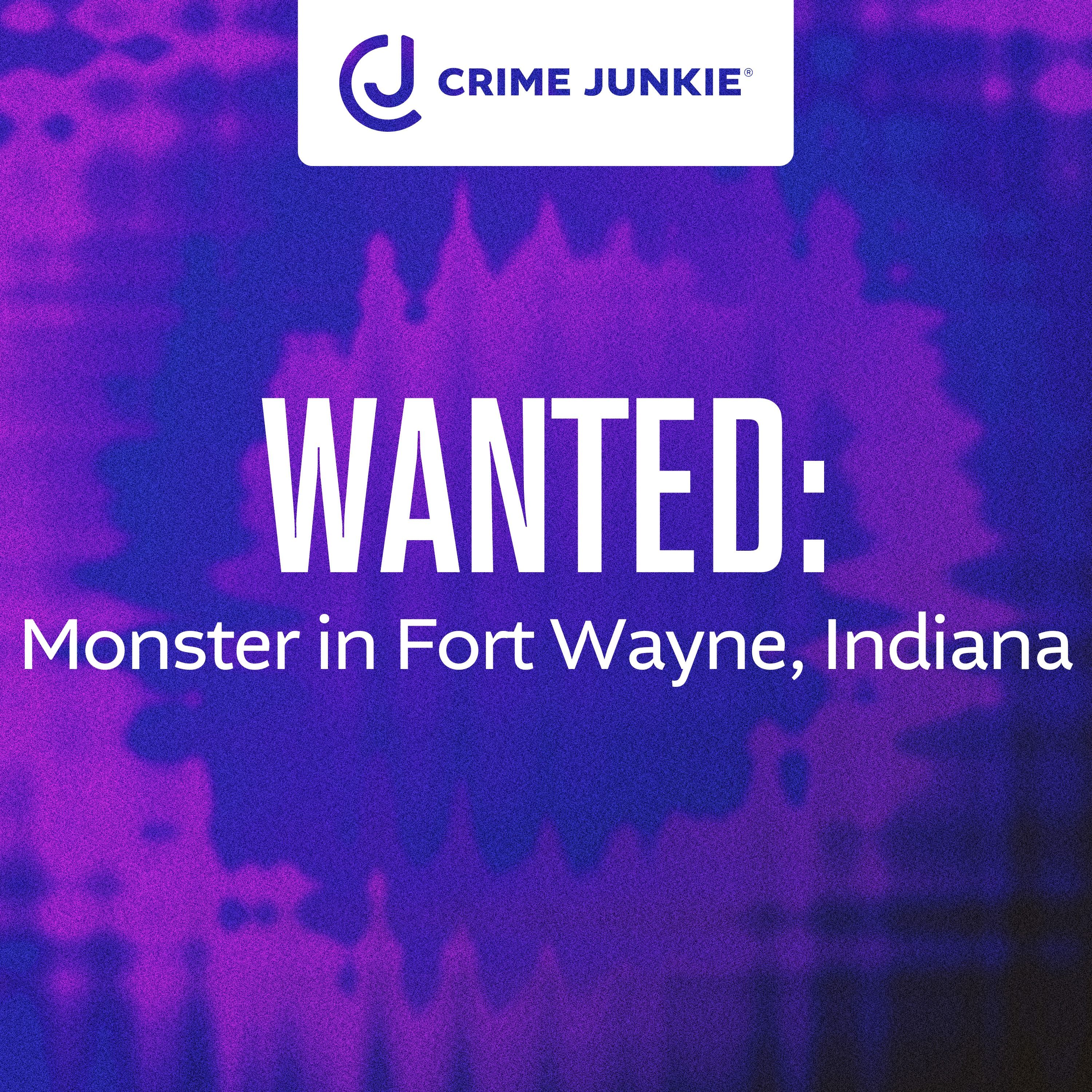 cover of episode WANTED: Monster in Fort Wayne, Indiana