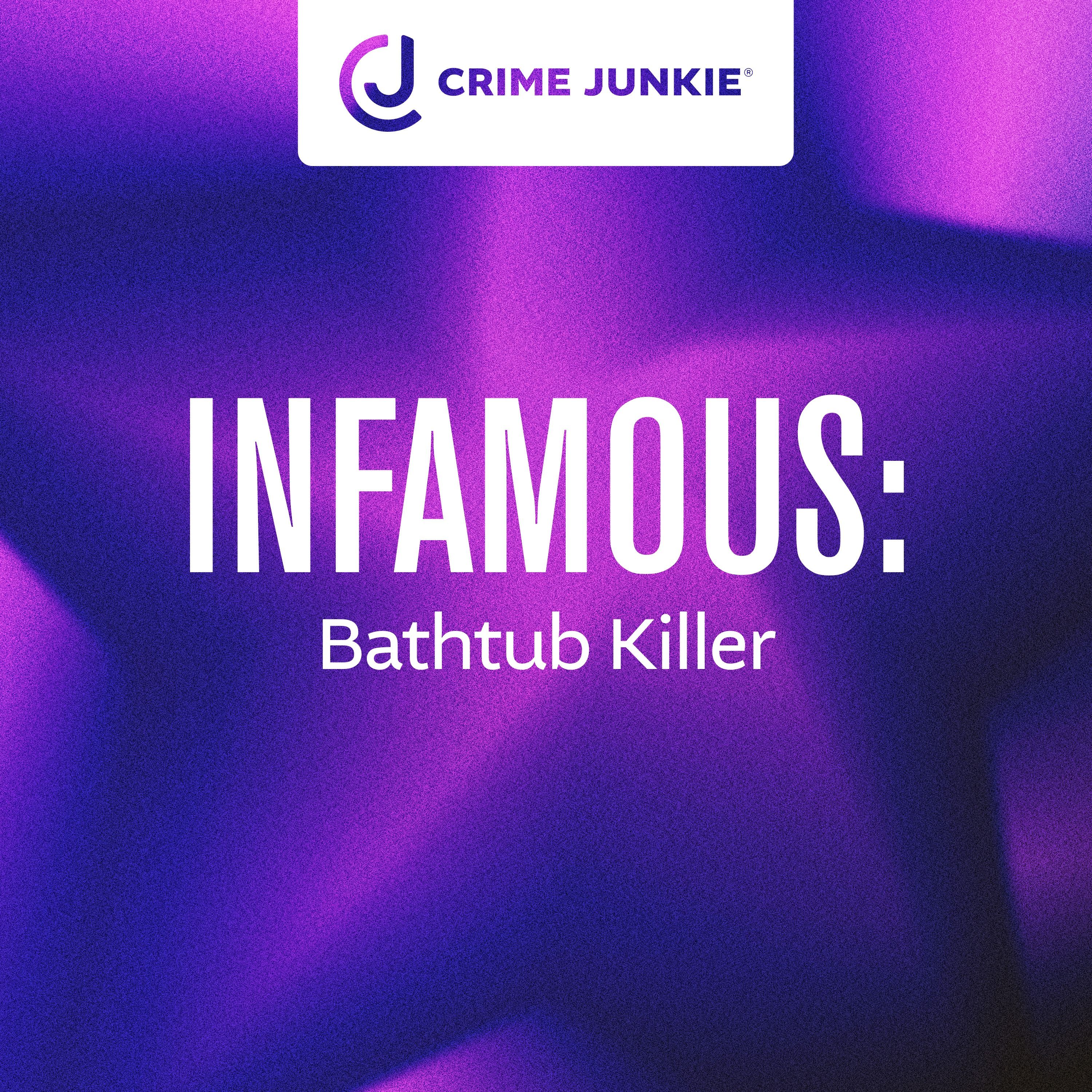 INFAMOUS: Bathtub Killer