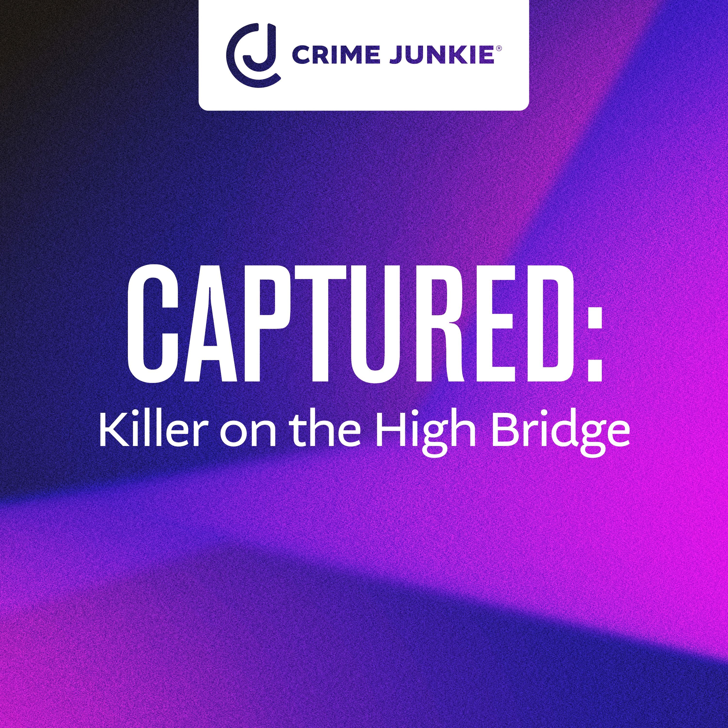 CAPTURED: Killer on the High Bridge by audiochuck