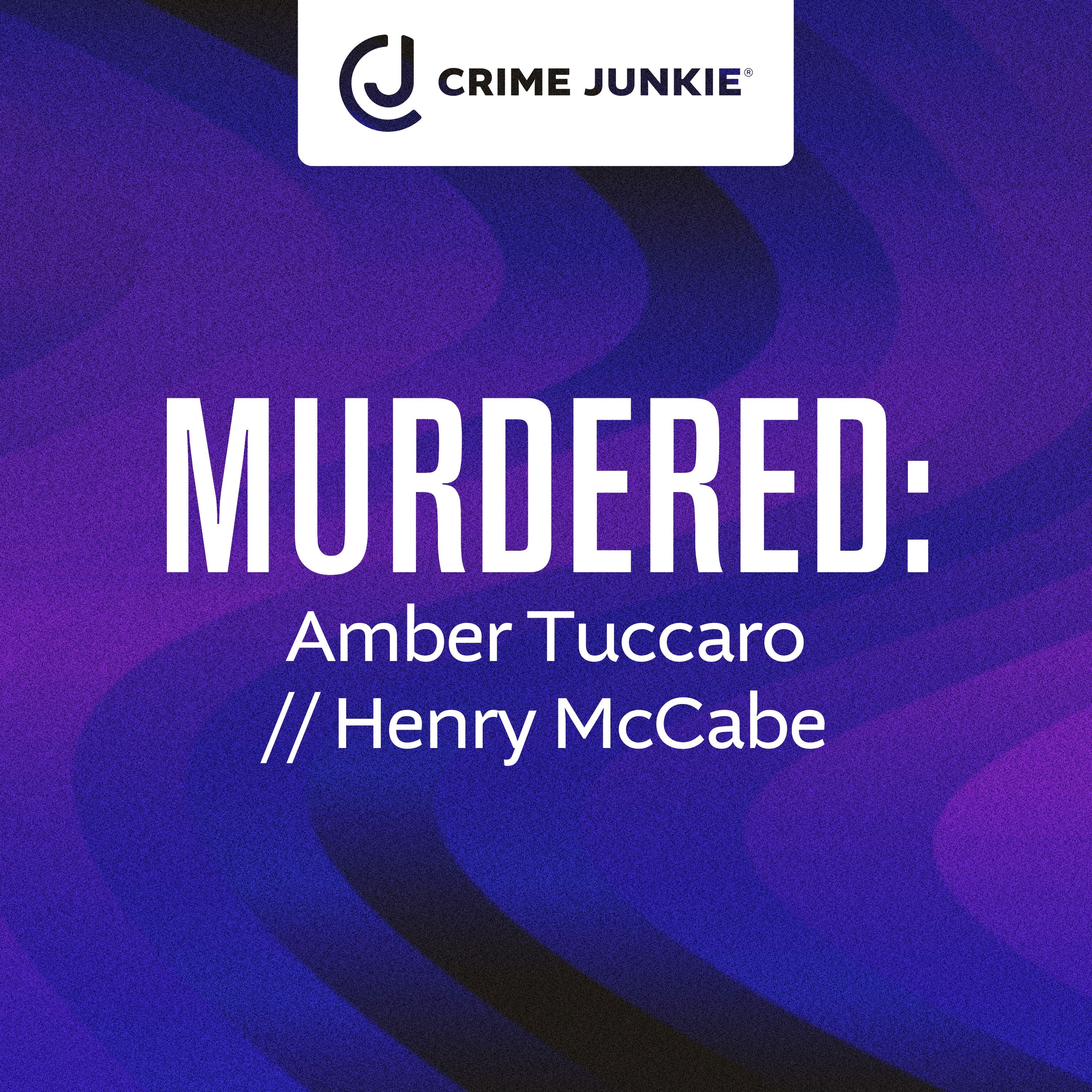 cover of episode MURDERED: Amber Tuccaro // Henry McCabe