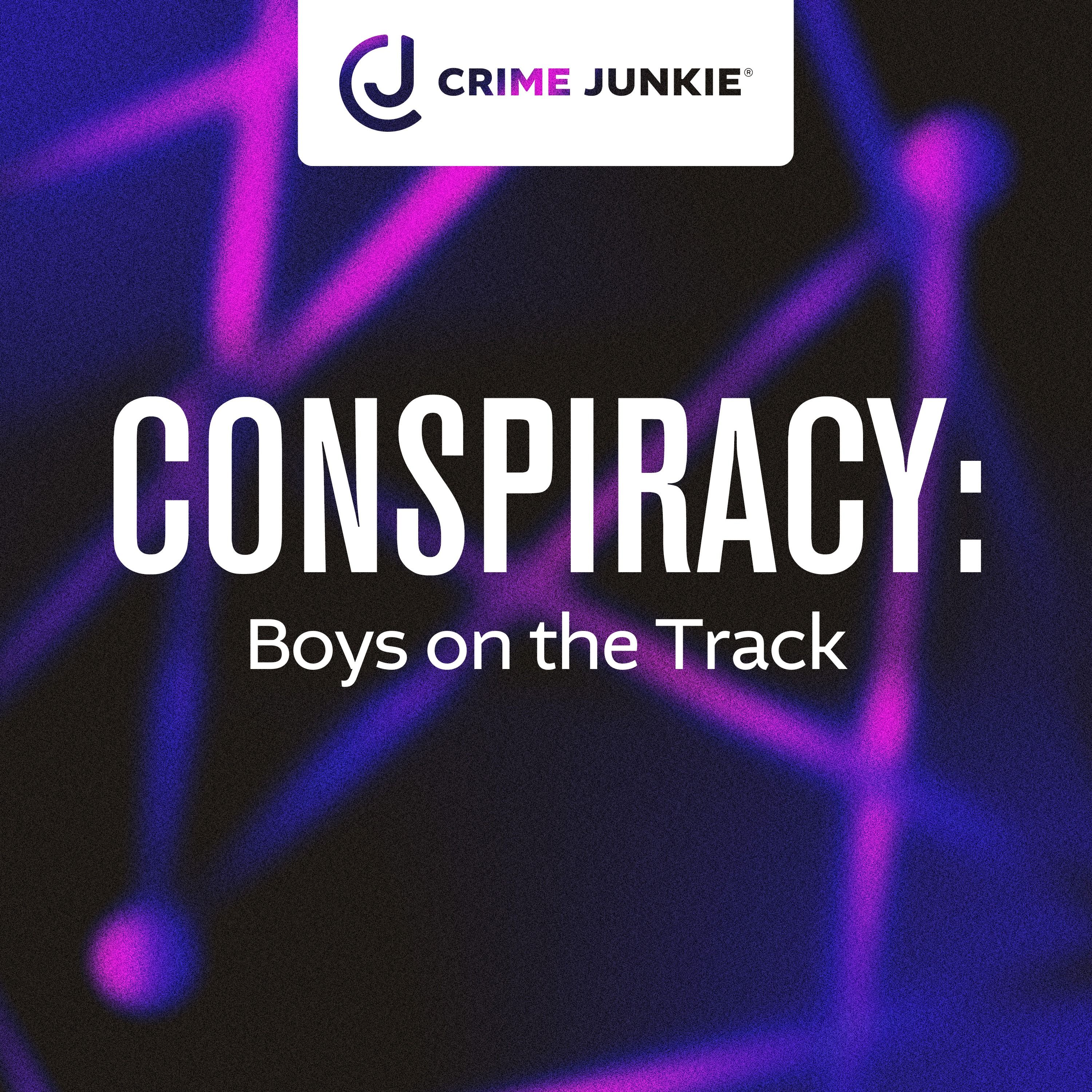 CONSPIRACY: Boys on the Track