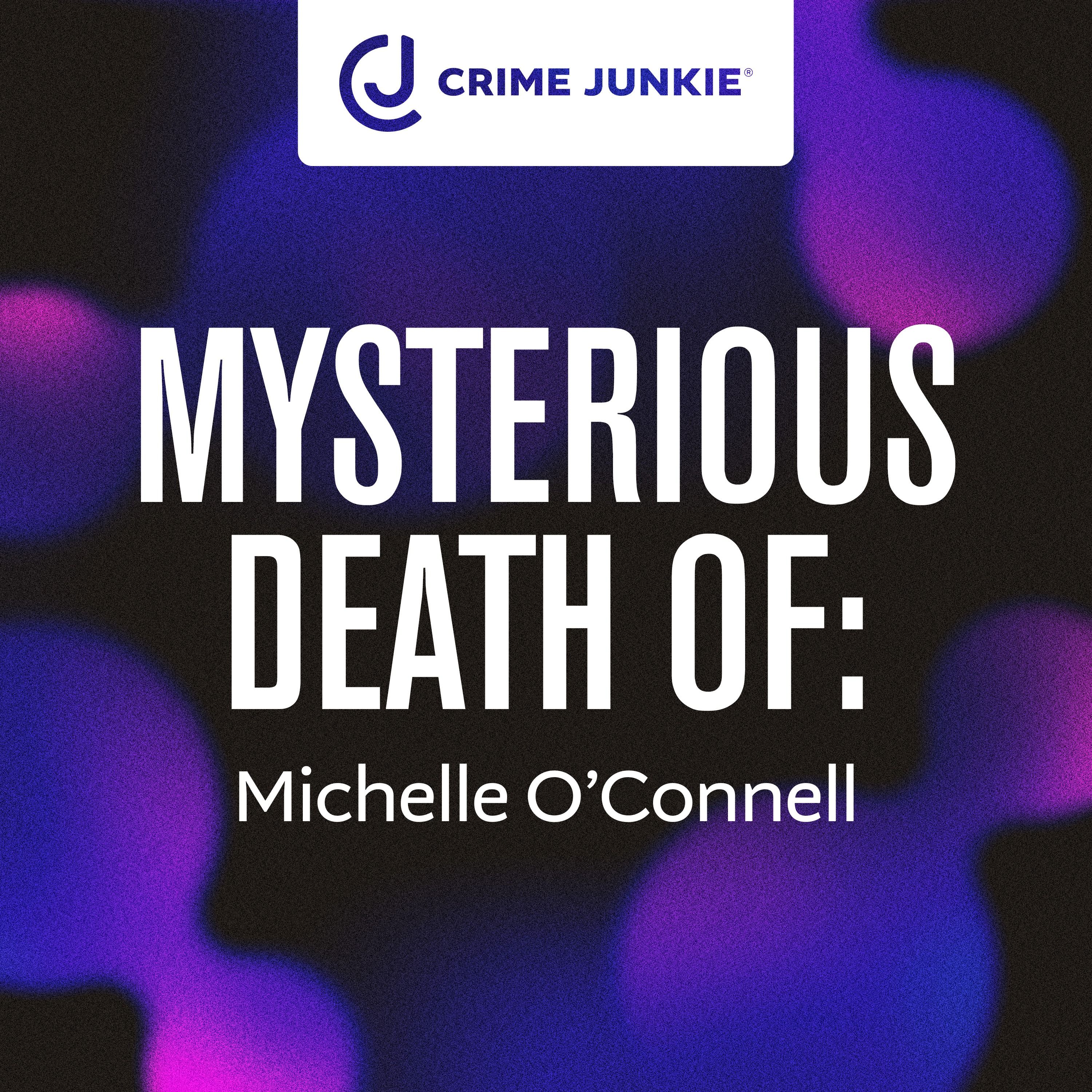 MYSTERIOUS DEATH OF: Michelle O’Connell