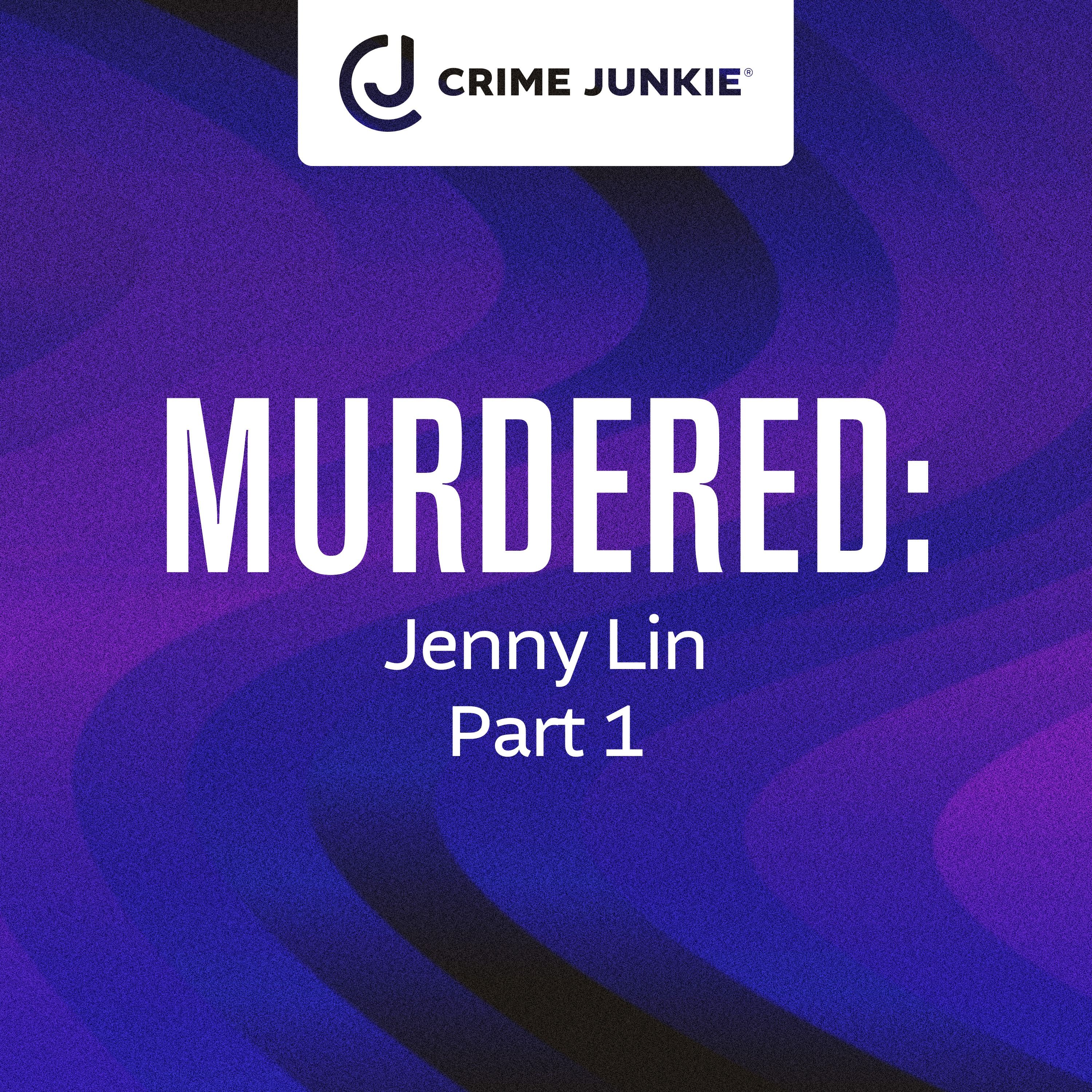 MURDERED: Jenny Lin Part 1