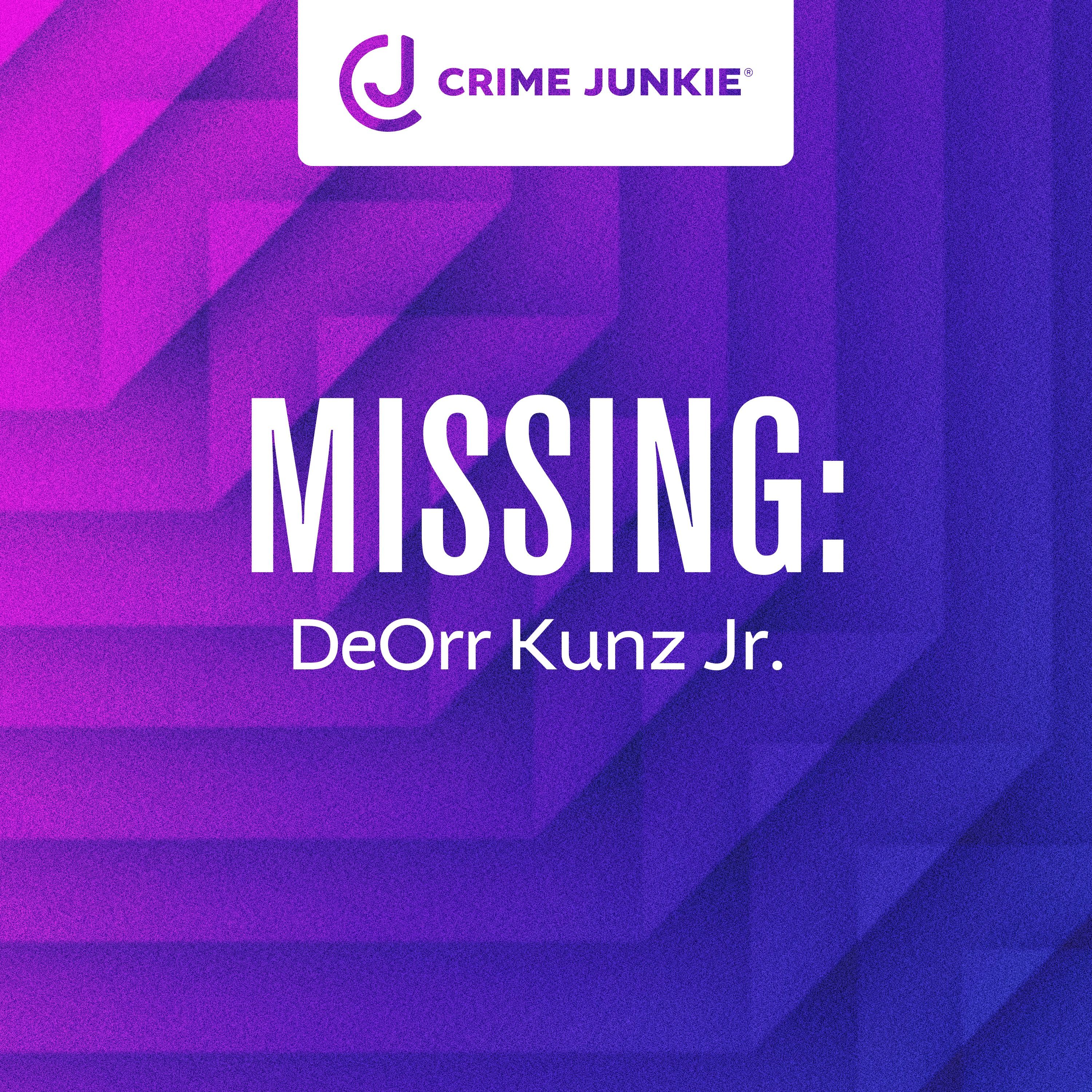 MISSING: DeOrr Kunz Jr.