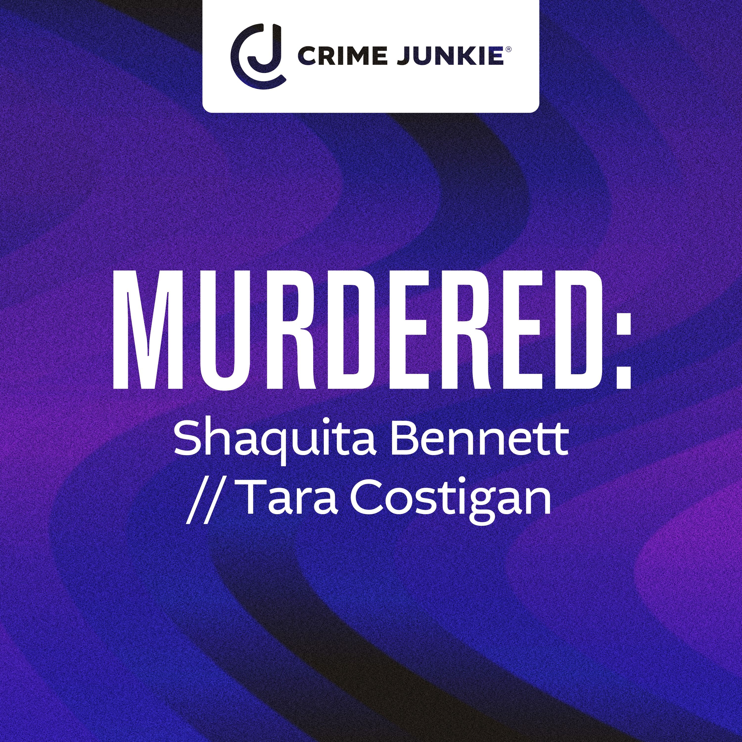 MURDERED: Shaquita Bennett // Tara Costigan by audiochuck