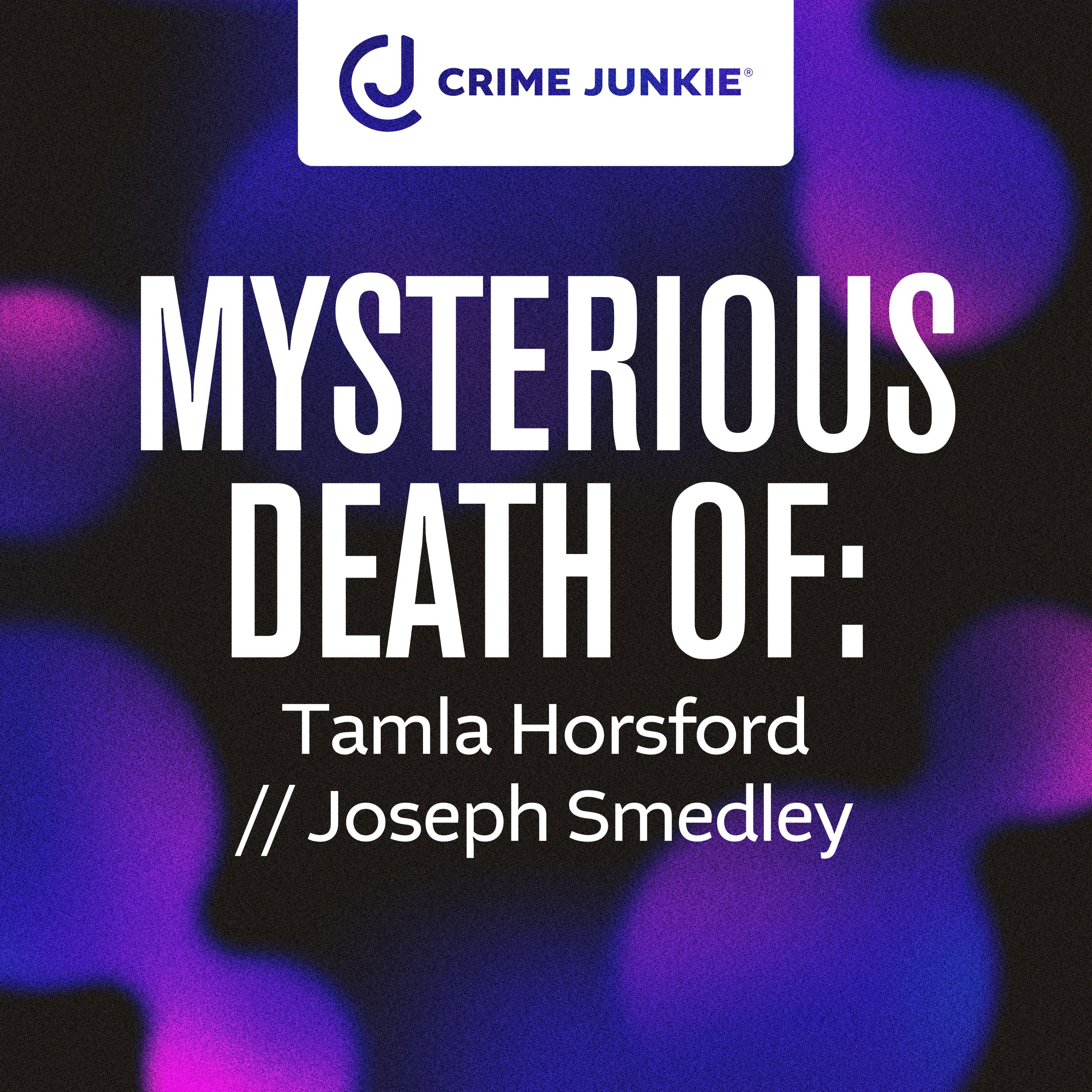 MYSTERIOUS DEATH OF: Tamla Horsford // Joseph Smedley