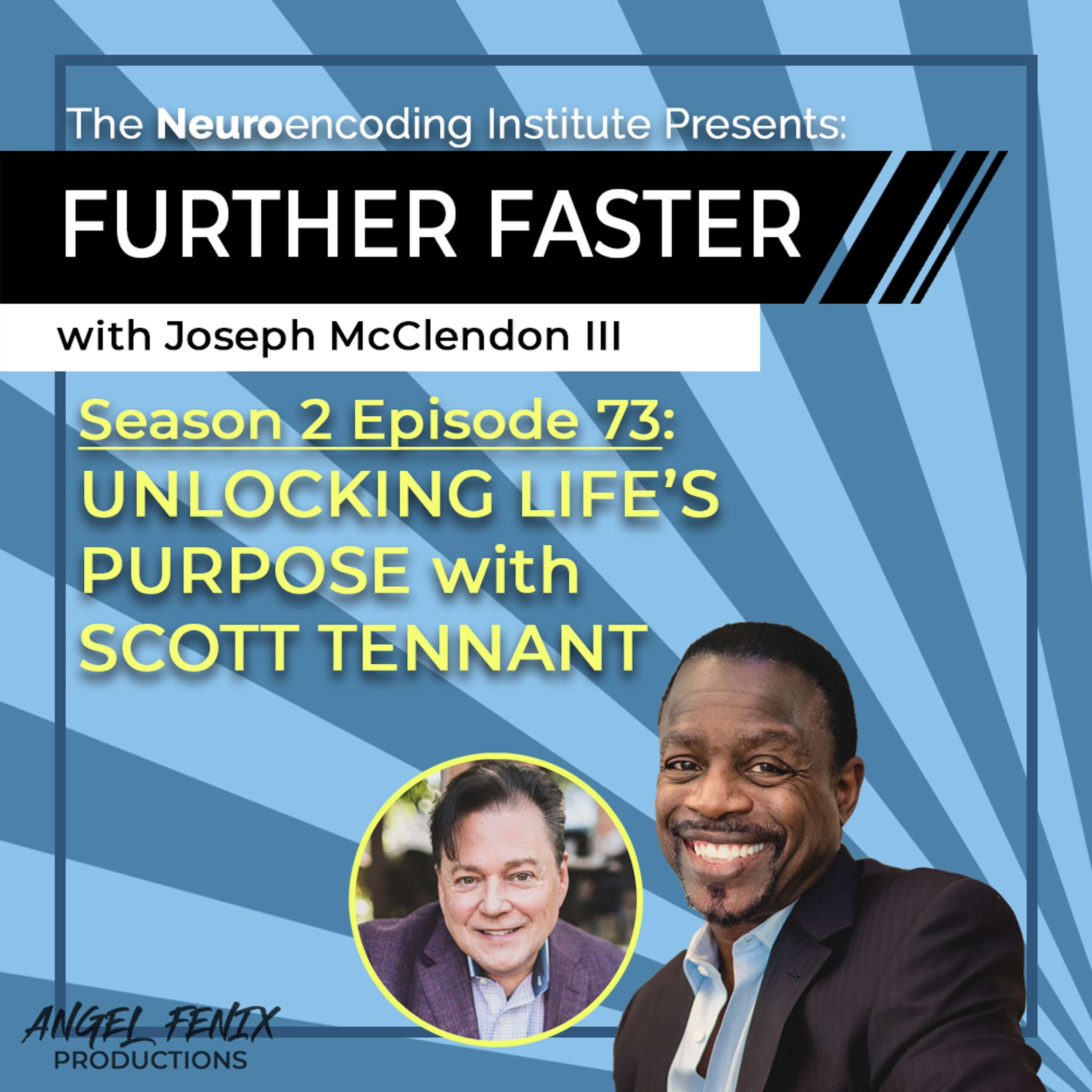 S2 E71 Further Faster with Joseph McClendon III: Unlocking Life's Purpose with Scott Tennant (01/02/24)