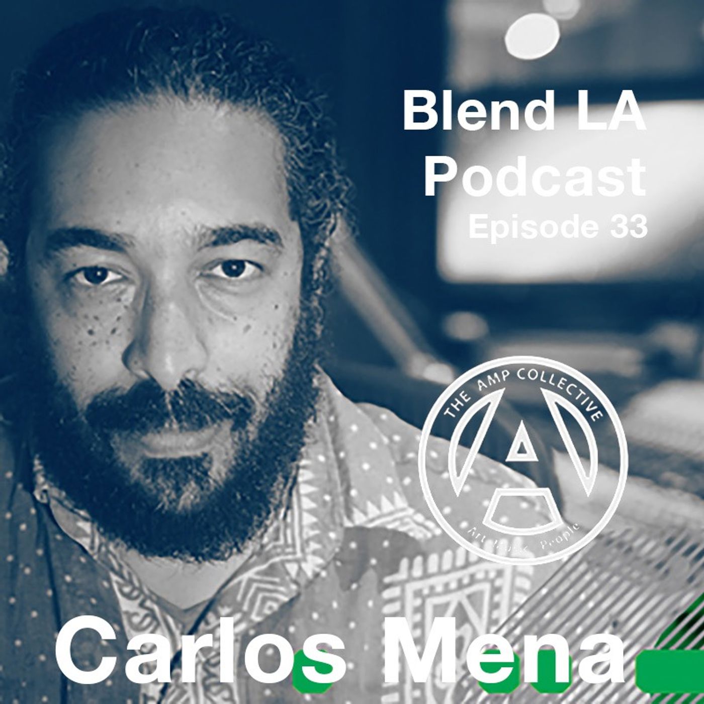 Carlos Mena - Blend LA Podcast - EP 33 - House Music Podcast for House Music Culture