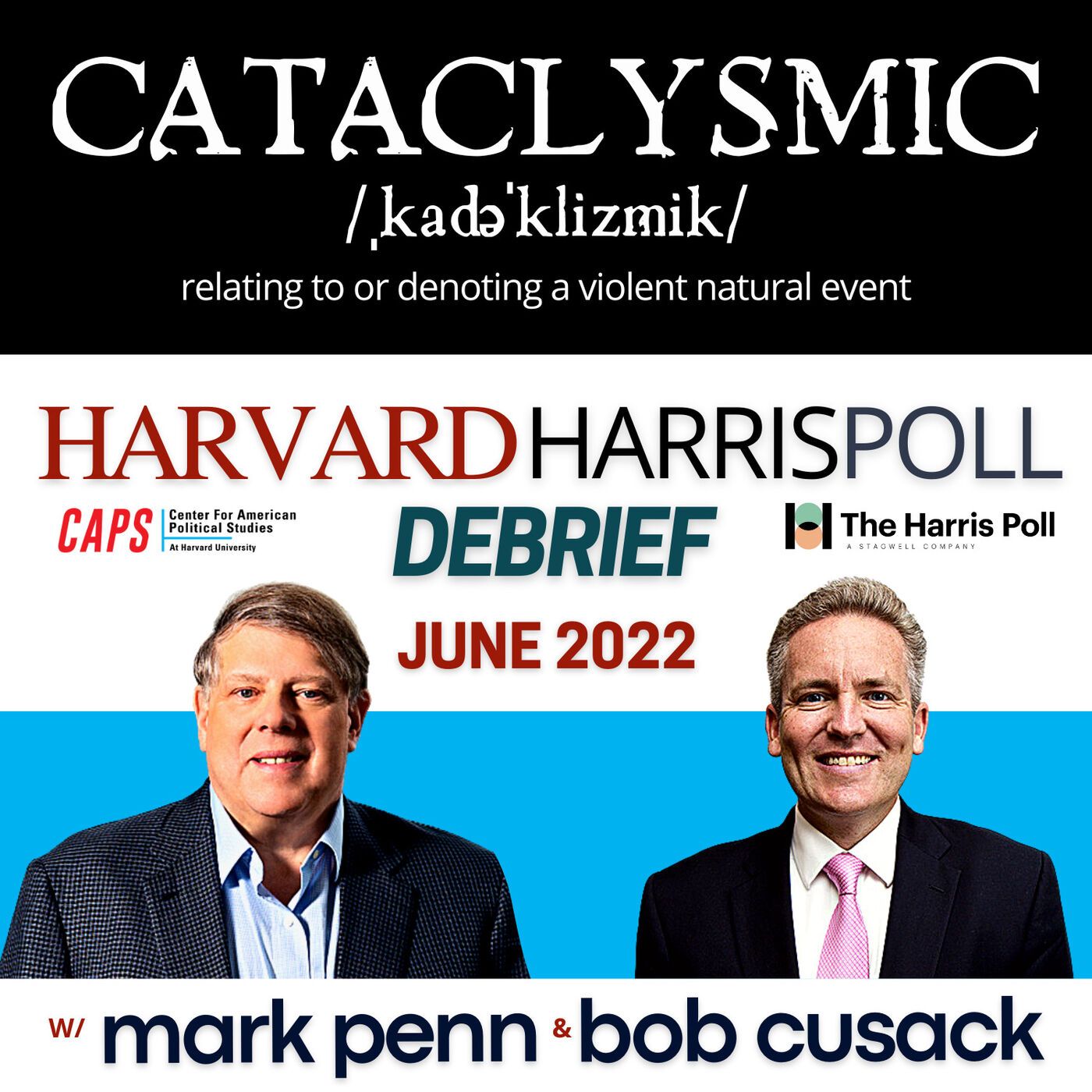 June Polling Numbers "Cataclysmic" - Harvard Harris Debrief with Mark Penn and Bob Cusack