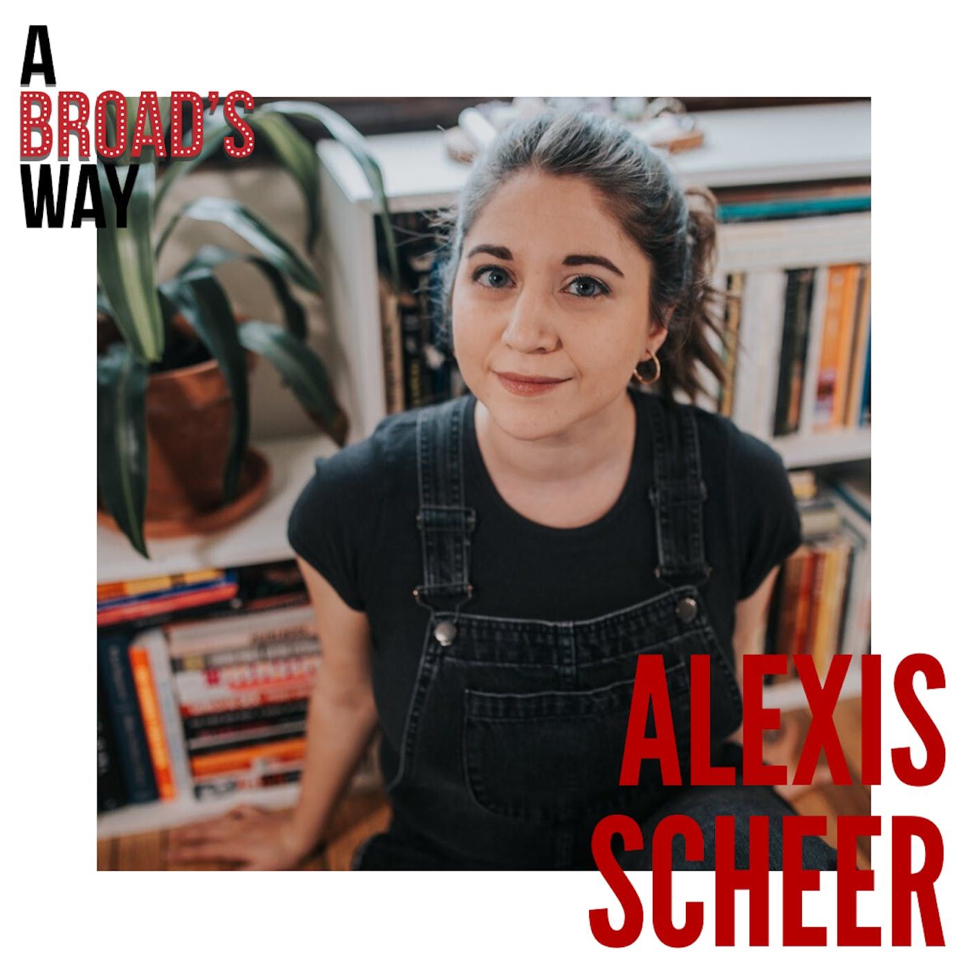 Alexis Scheer: creating, producing, & writing women in theatre