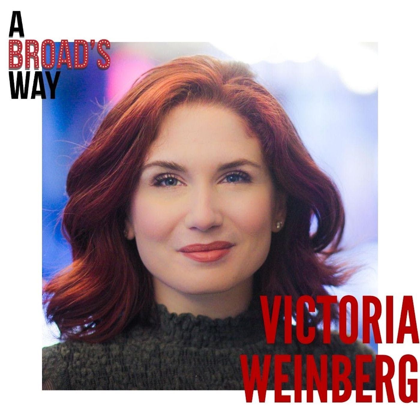Victoria Weinberg: from performer to producer & navigating female relationships in the industry