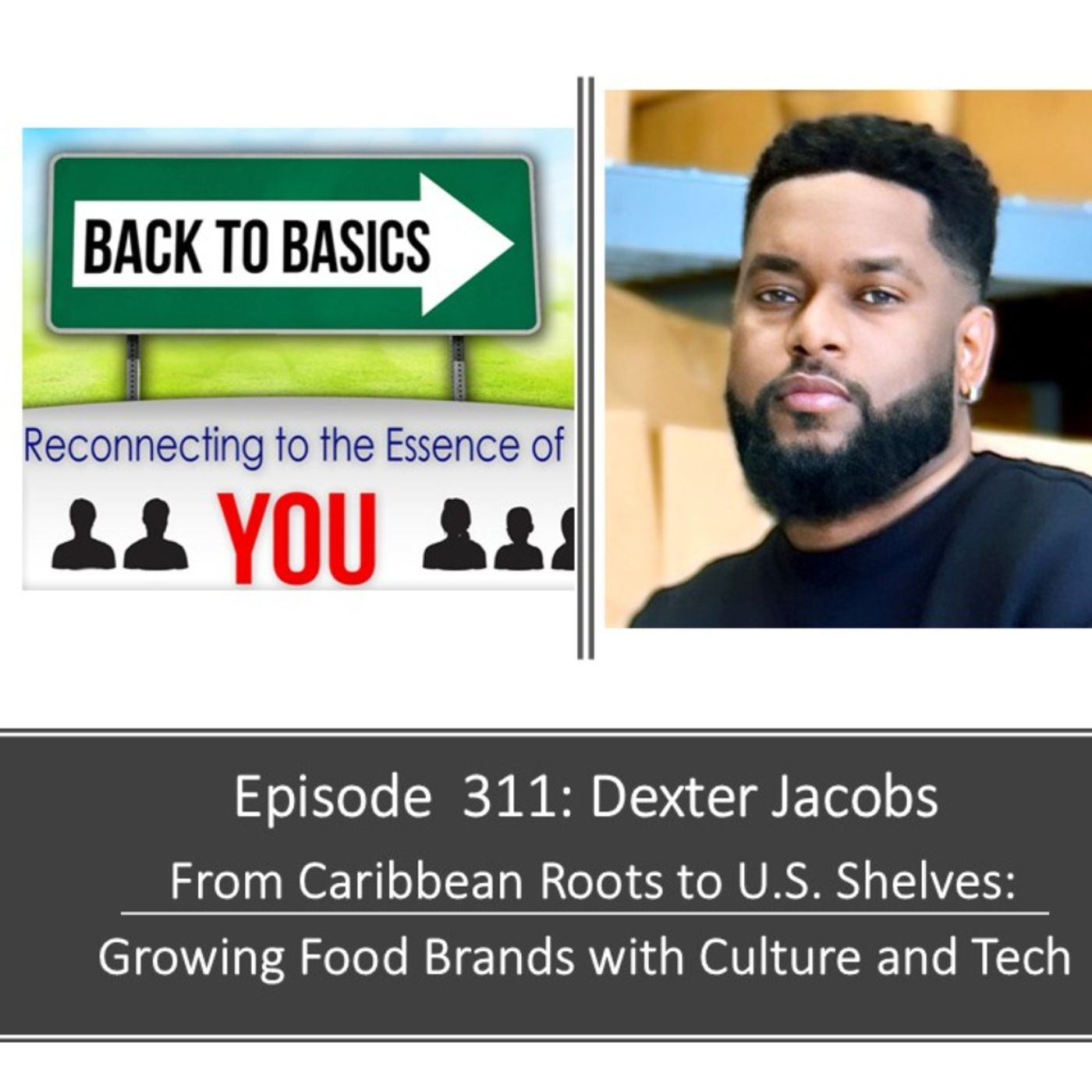 E311: Dexter Jacobs - From Caribbean Roots to U.S. Shelves: Growing Food Brands with Culture and Tech