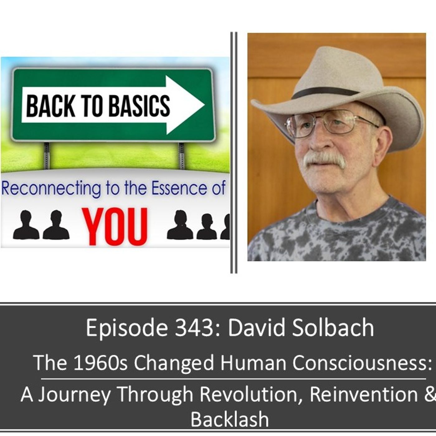 E343: David Solbach - The 1960s Changed Human Consciousness: A Journey Through Revolution, Reinvention & Backlash