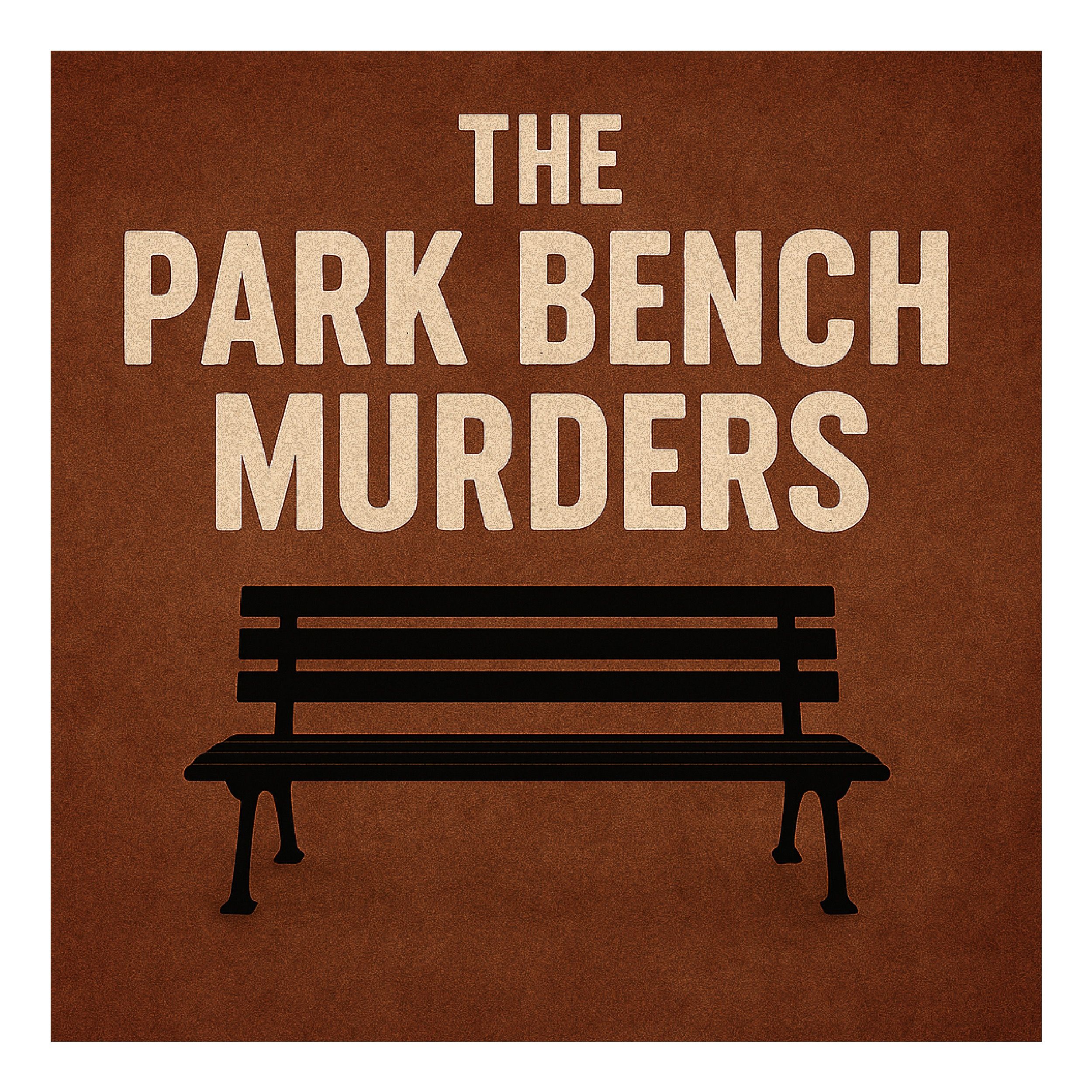Park Bench Murders ////// 856