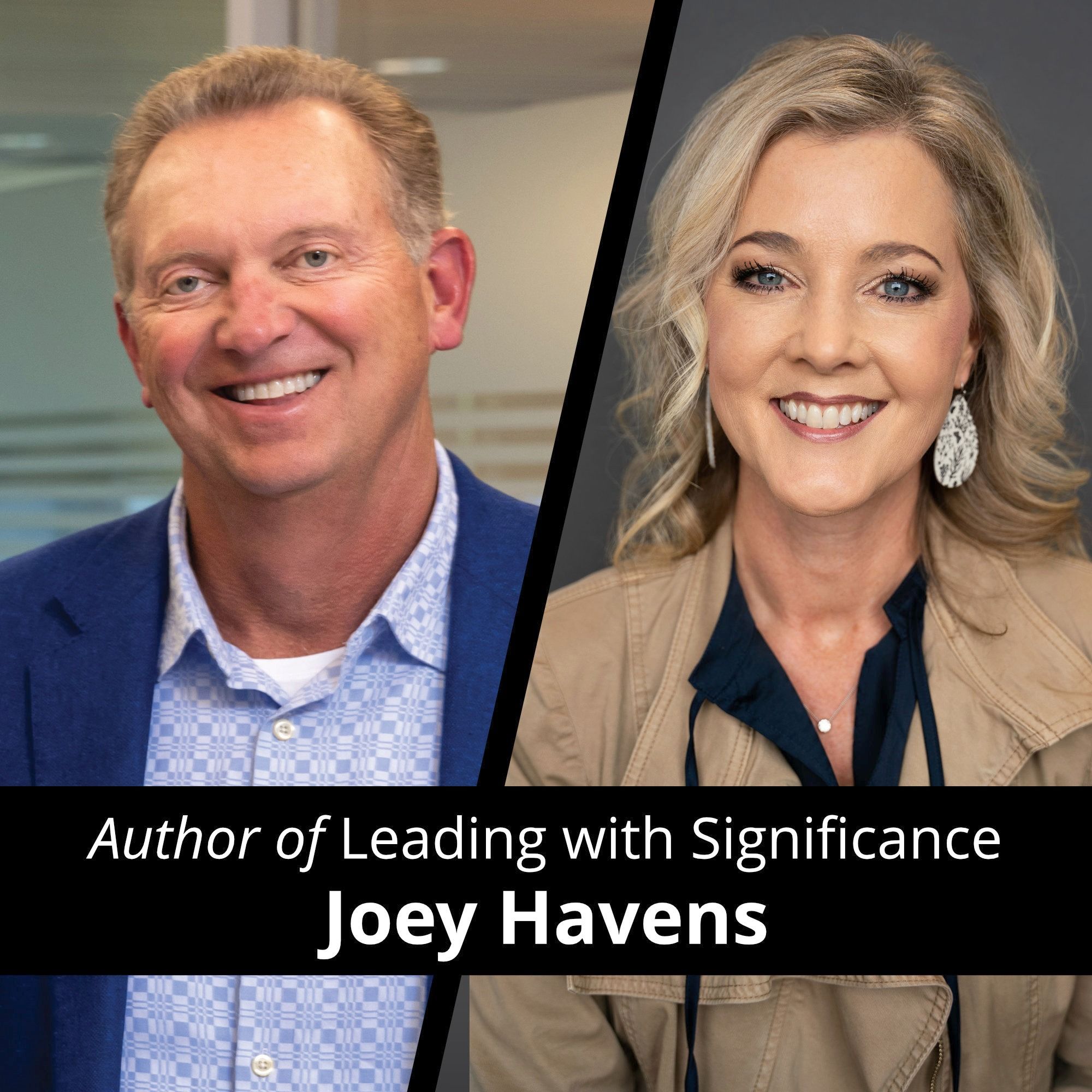 Leading with Significance with Joey Havens