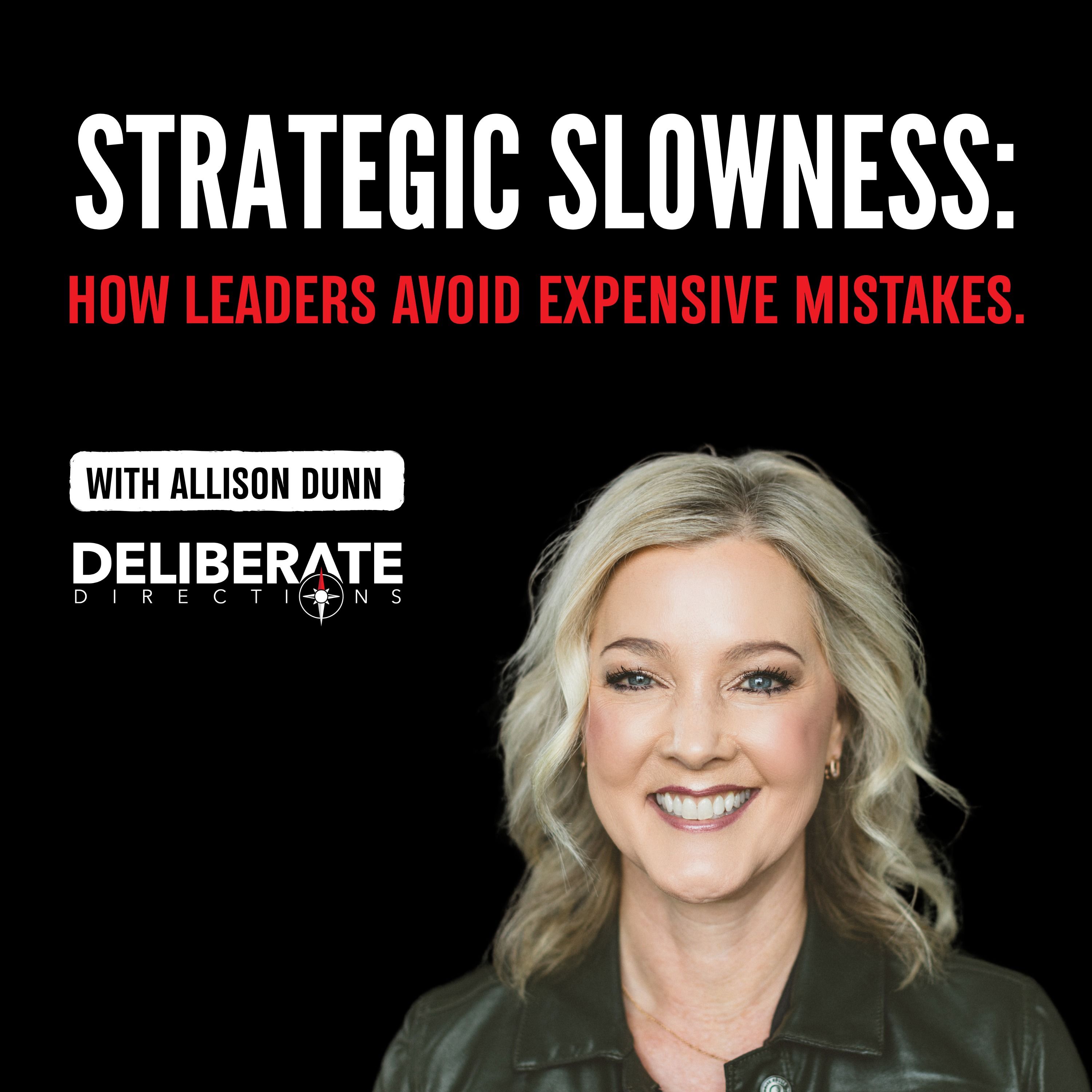 Strategic Slowness: How Smart Leaders Avoid Expensive Mistakes