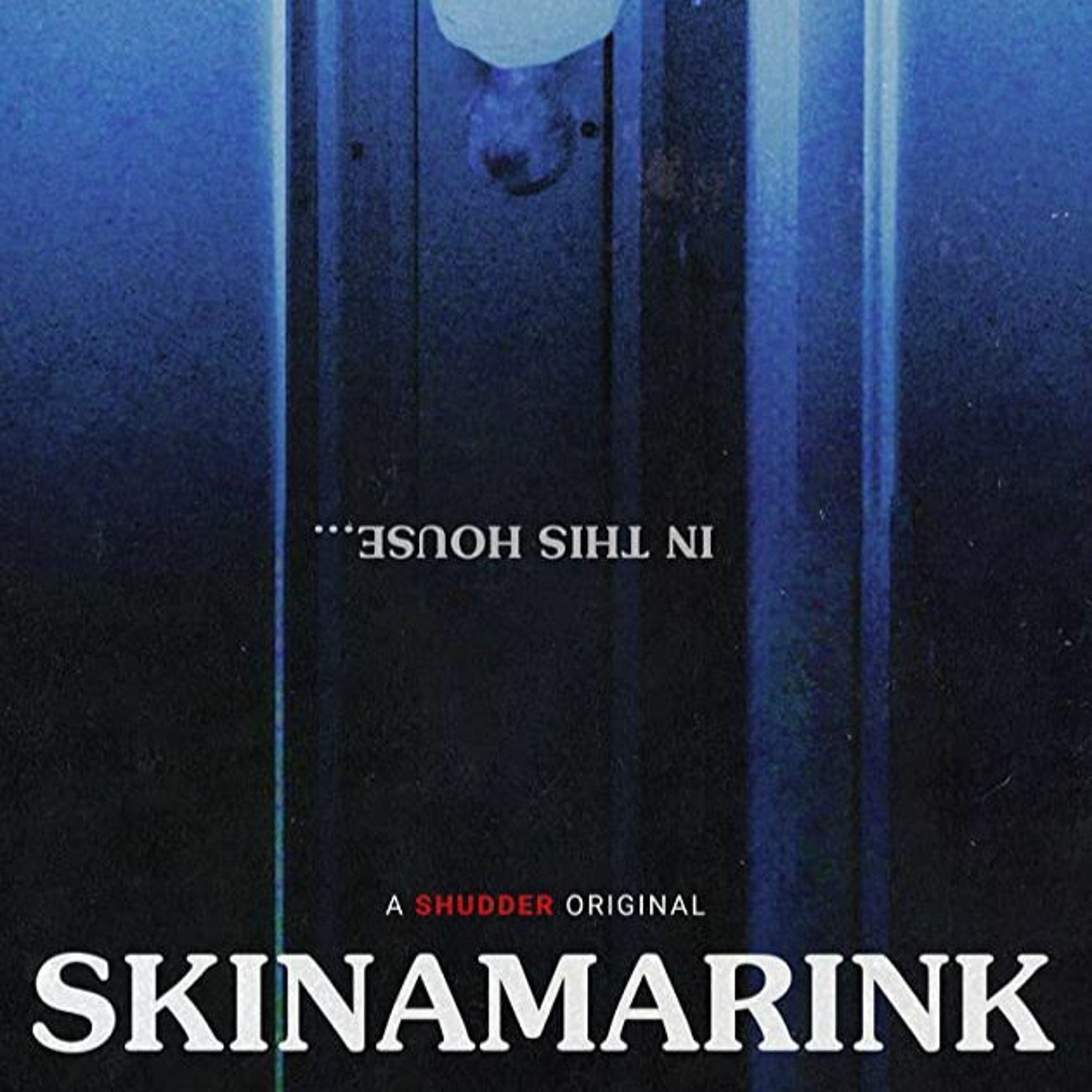 Skinamarink (ft. Randall Colburn, Tynan DeLong)