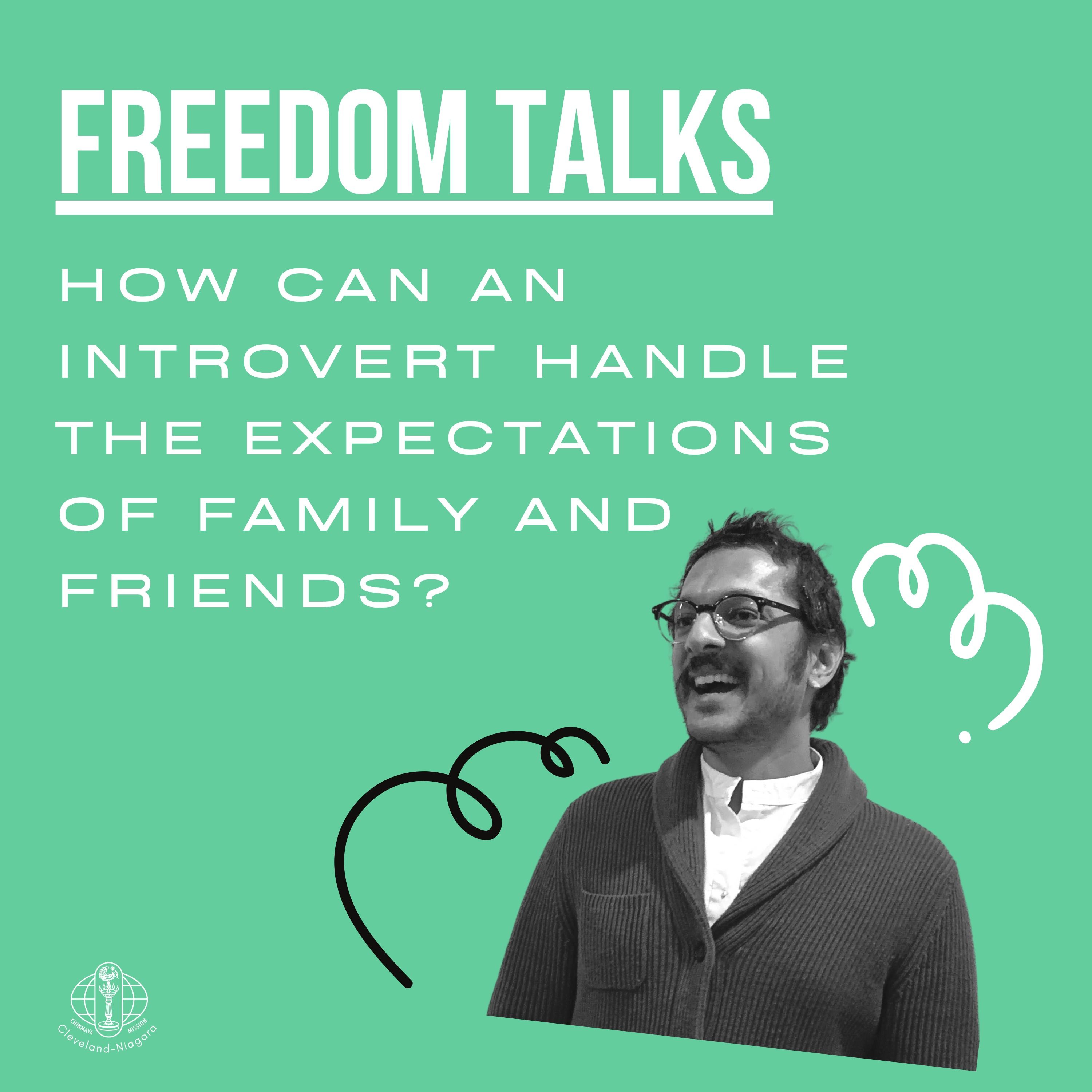Freedom Talk #17: How can an introvert handle the expectations of family and friends?