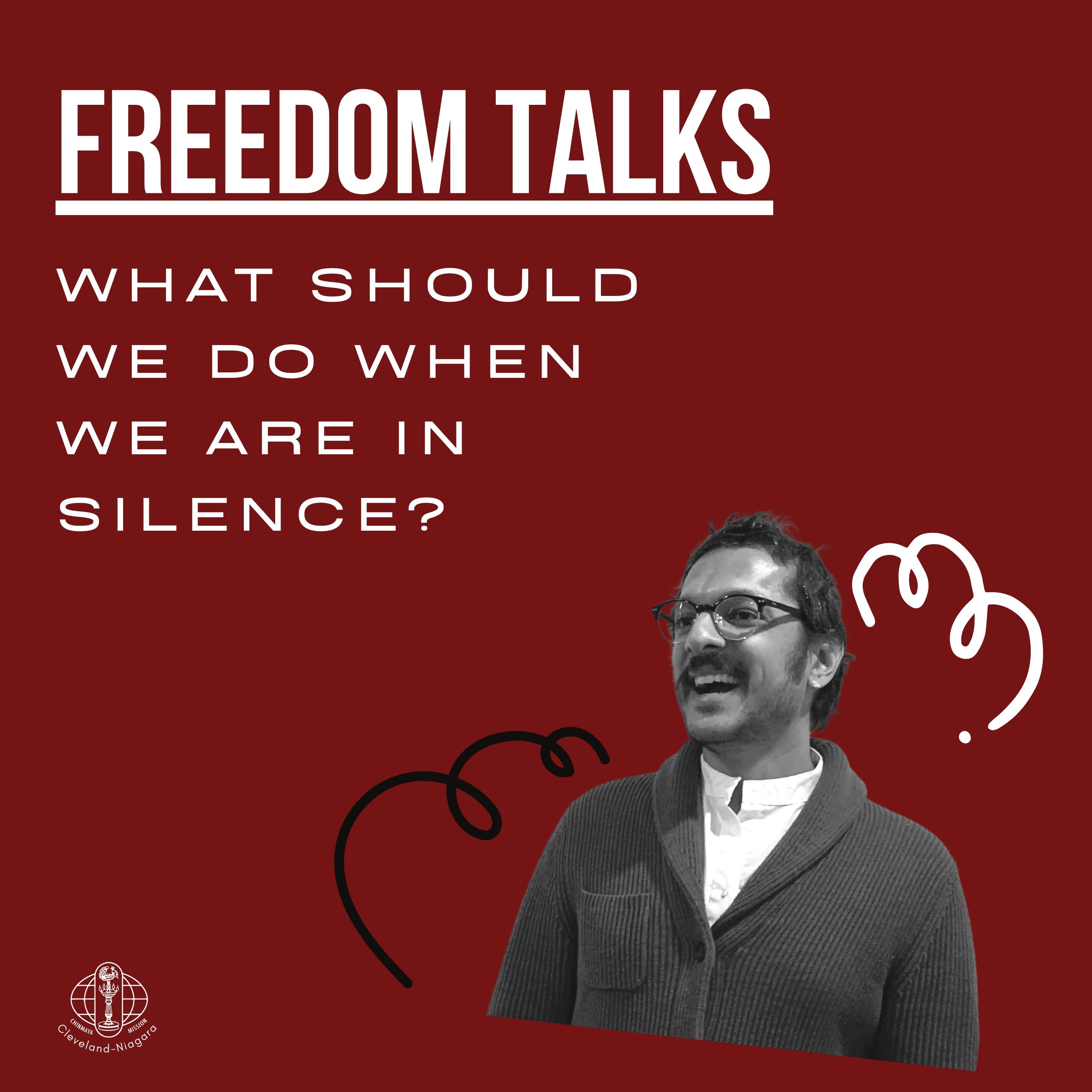 Freedom Talk #15: What should we do when we are in silence?